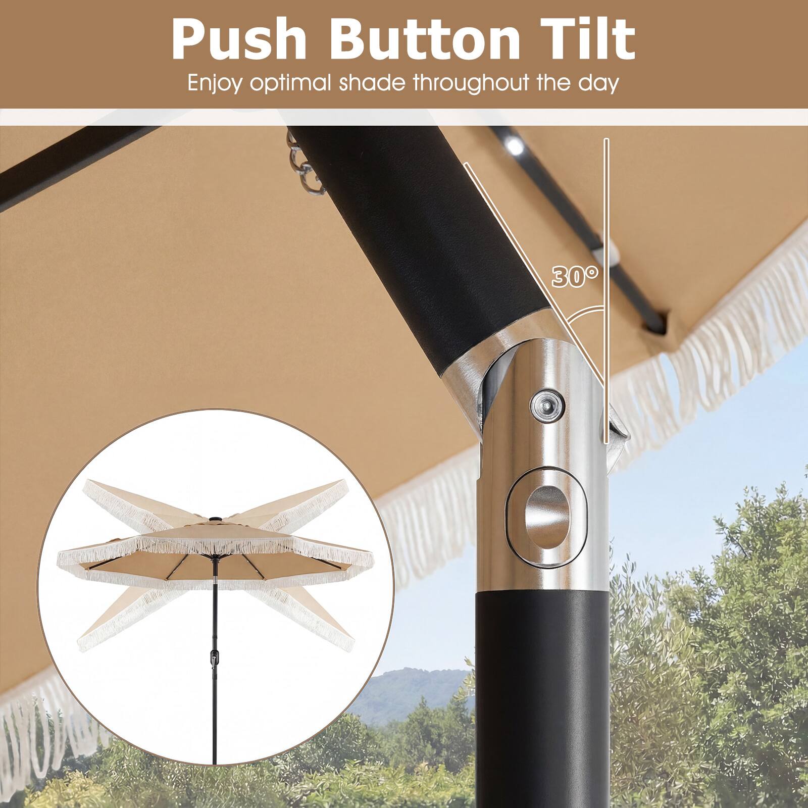 Push Button Tilt  
Enjoy optimal shade throughout the day