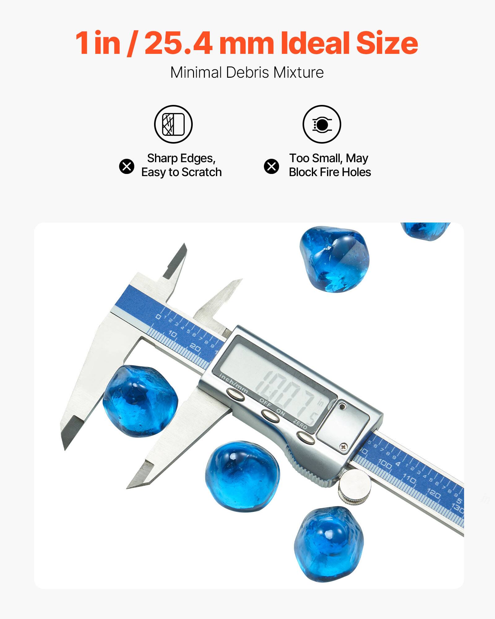 1 in / 25.4 mm Ideal Size  
Minimal Debris Mixture  
Sharp Edges, Easy to Scratch  
Too Small, May Block Fire Holes