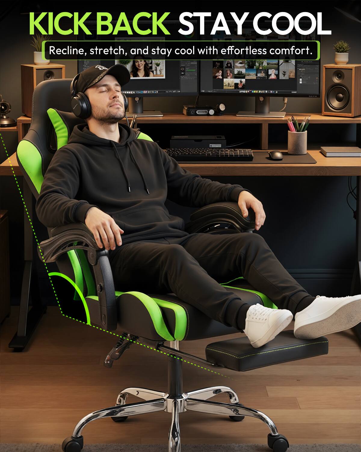 KICK BACK STAY COOL  
Recline, stretch, and stay cool with effortless comfort.