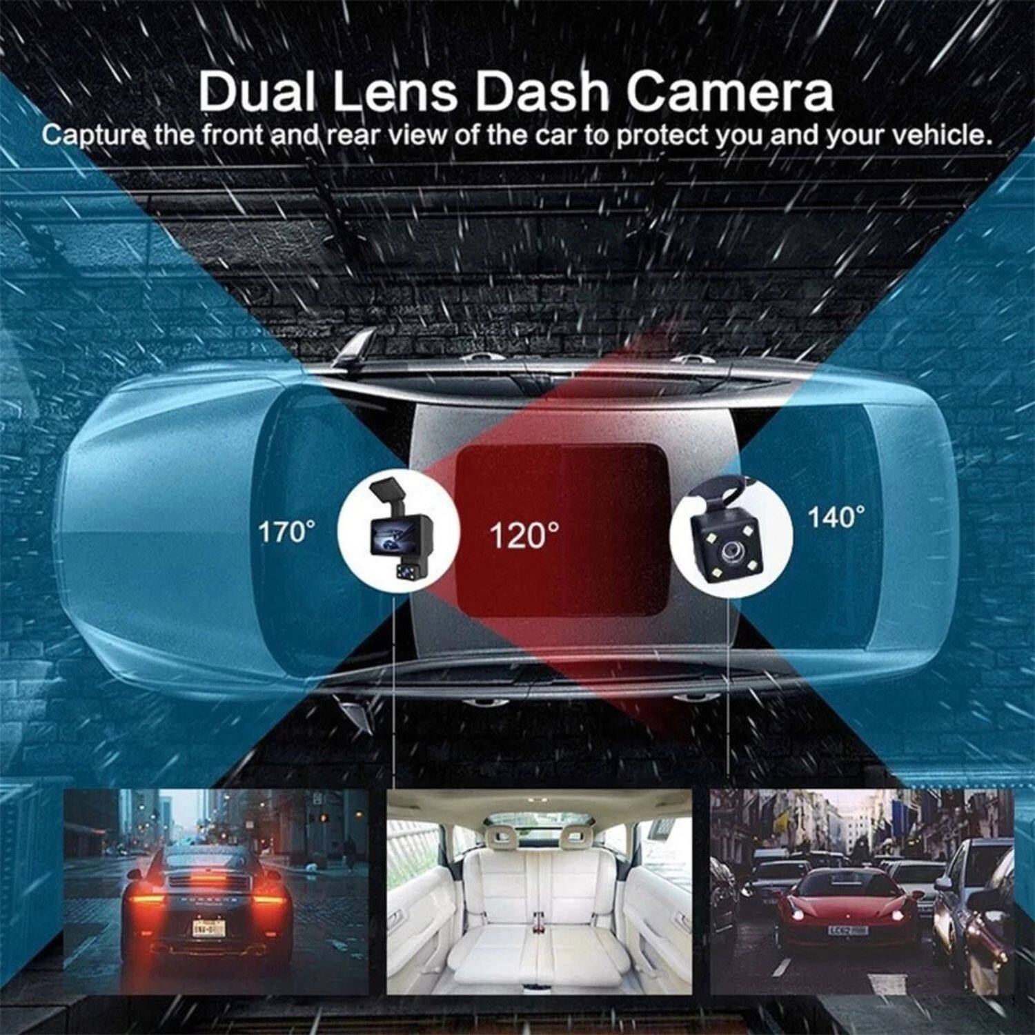 Dual Lens Dash Camera  
Capture the front and rear view of the car to protect you and your vehicle.  

170°  
120°  
140°