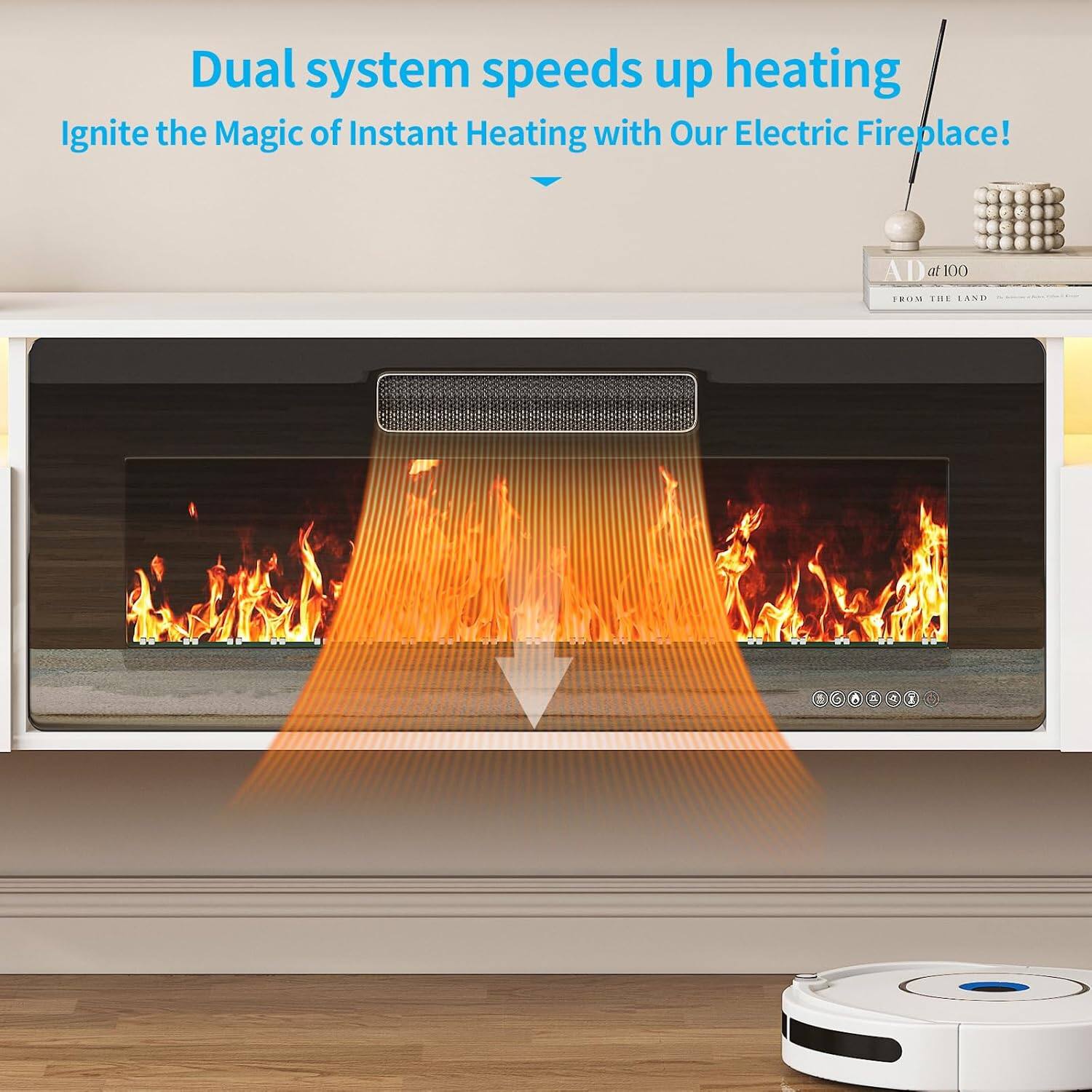 Dual system speeds up heating  
Ignite the Magic of Instant Heating with Our Electric Fireplace!  

AD at 100  
FROM THE LAND
