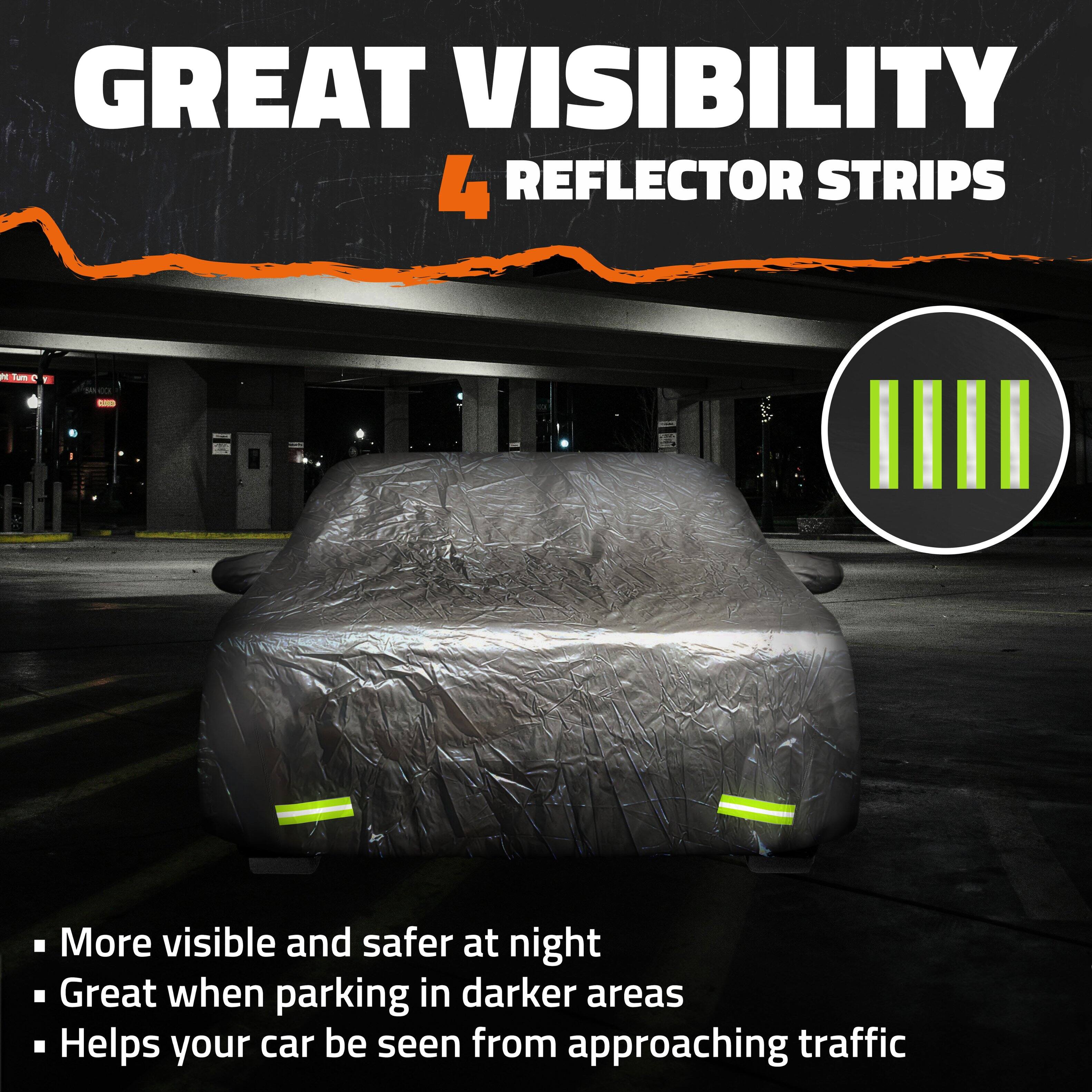 GREAT VISIBILITY  
4 REFLECTOR STRIPS

- More visible and safer at night
- Great when parking in darker areas
- Helps your car be seen from approaching traffic