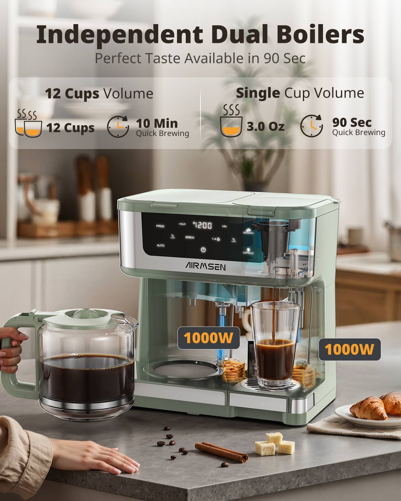 Independent Dual Boilers  
Perfect Taste Available in 90 Sec

12 Cups Volume  
12 Cups  
10 Min Quick Brewing

Single Cup Volume  
3.0 Oz  
90 Sec Quick Brewing

PROG  
YOUR 200 BREW 1-4

CAPOLILE AIRMSEN  
1000W  
1000W
