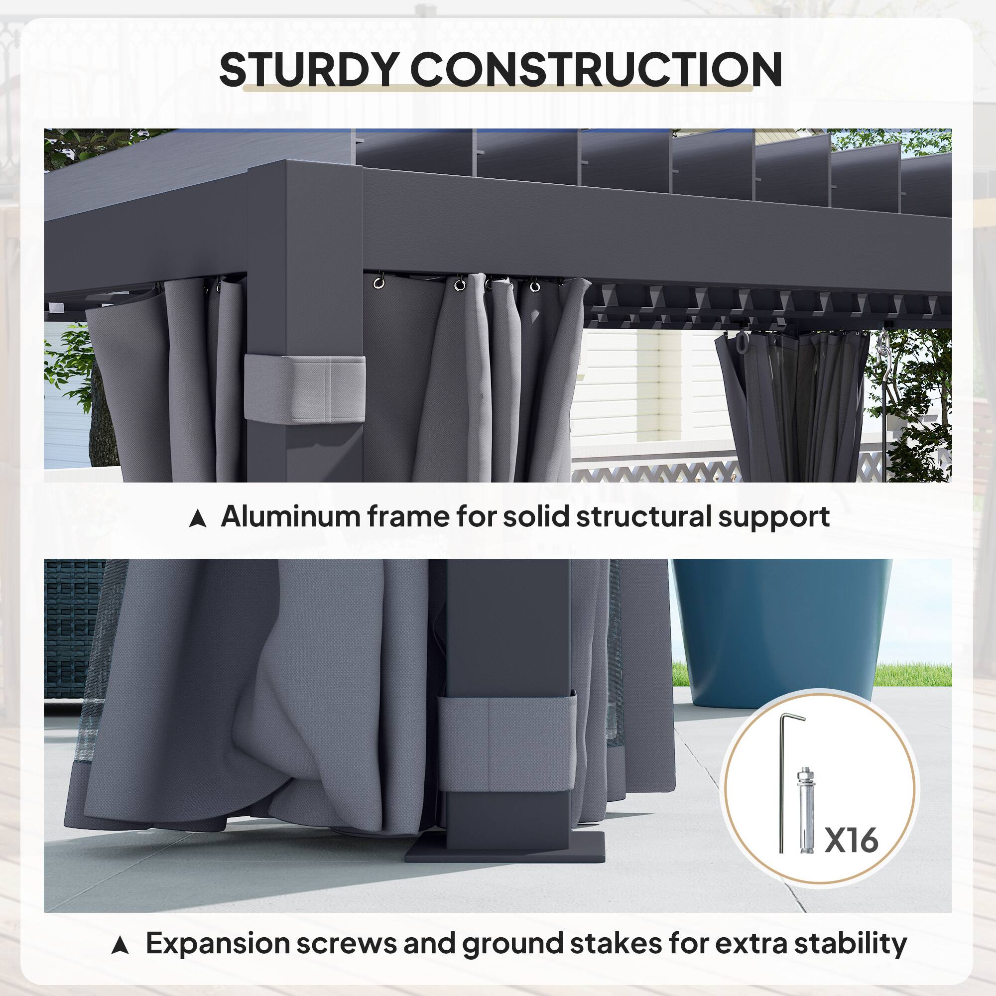 STURDY CONSTRUCTION

A Aluminum frame for solid structural support

X16 Expansion screws and ground stakes for extra stability