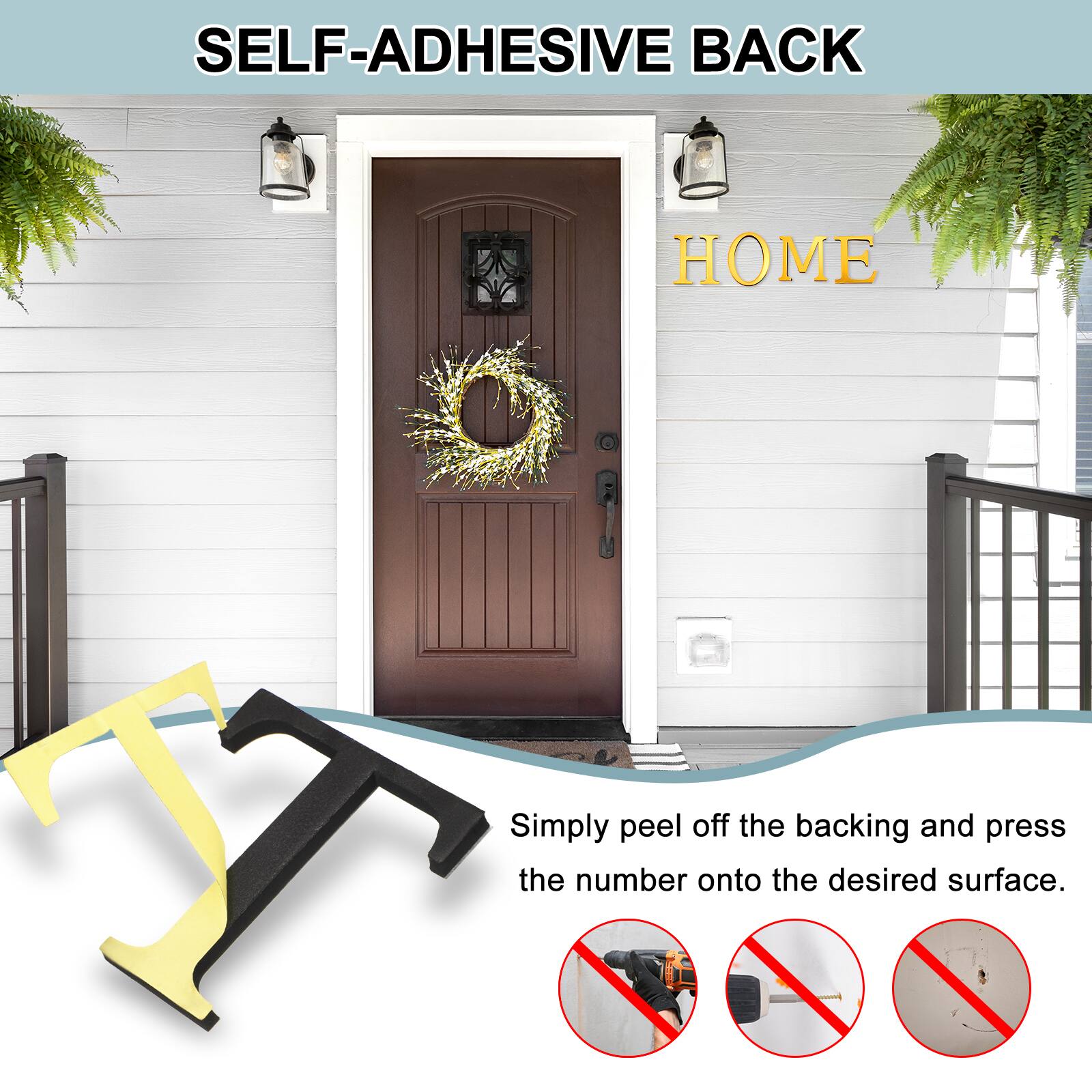 SELF-ADHESIVE BACK  
Simply peel off the backing and press the number onto the desired surface.
