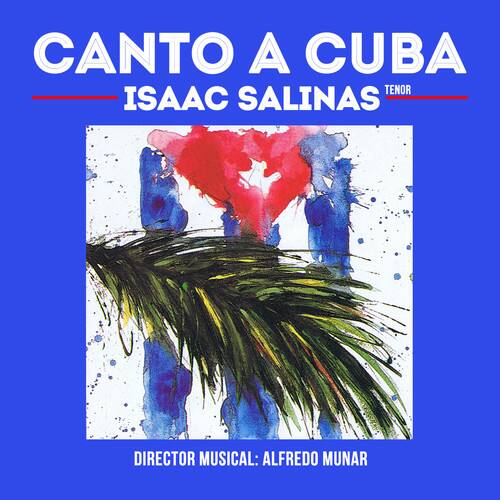 CANTO A CUBA  
TENOR  
ISAAC SALINAS  

DIRECTOR MUSICAL: ALFREDO MUNAR