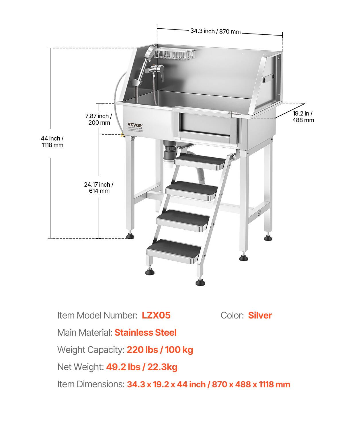 34.3 inch/870 mm  
7.87 inch/200 mm  
VEVOR  
19.2 in/488 mm  
44 inch/1118 mm  
24.17 inch/614 mm  

Item Model Number: LZX05  
Color: Silver  
Main Material: Stainless Steel  
Weight Capacity: 220 lbs/100 kg  
Net Weight: 49.2 lbs/22.3 kg  
Item Dimensions: 34.3 x 19.2 x 44 inch/870 x 488 x 1118 mm