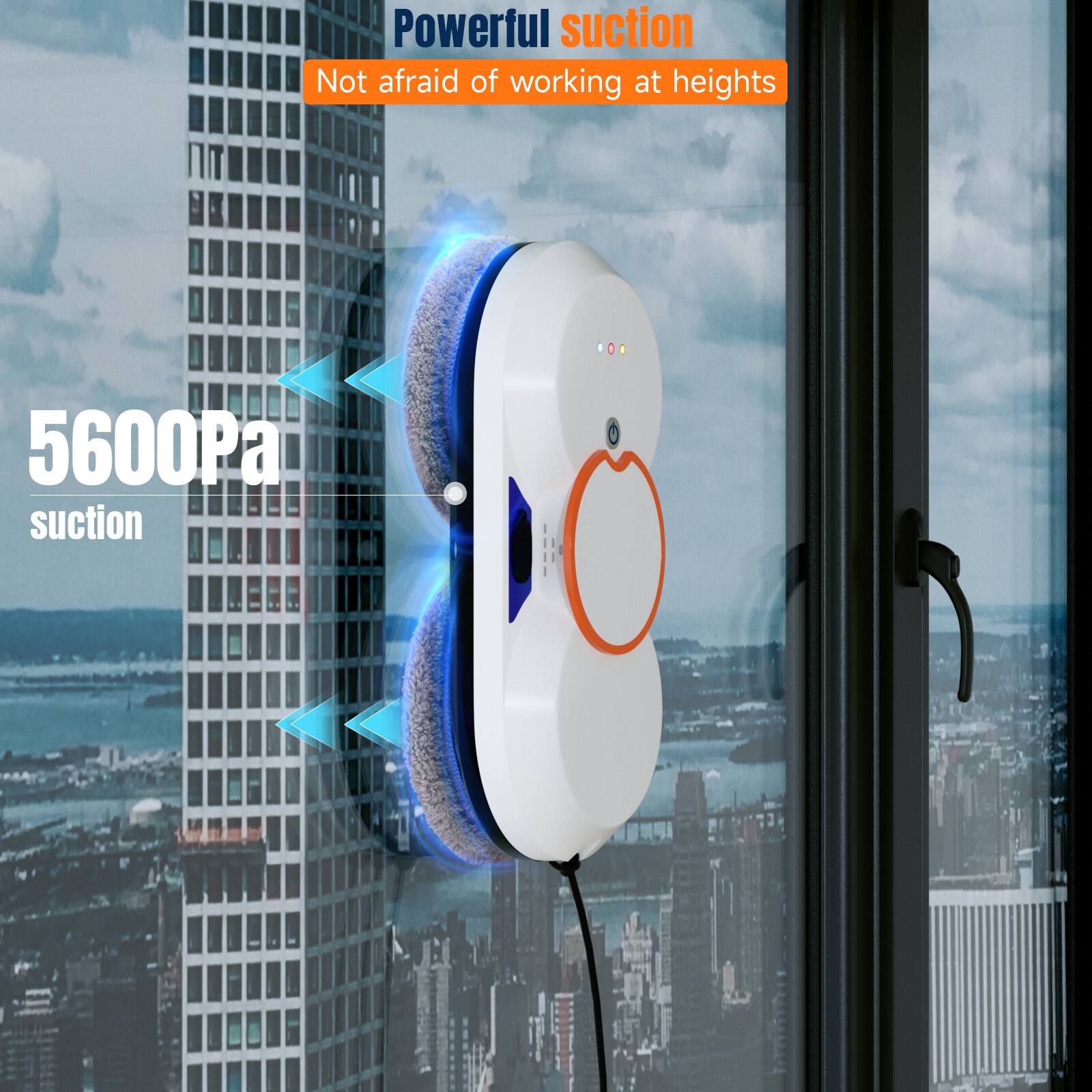 Powerful suction  
Not afraid of working at heights  
5600Pa suction