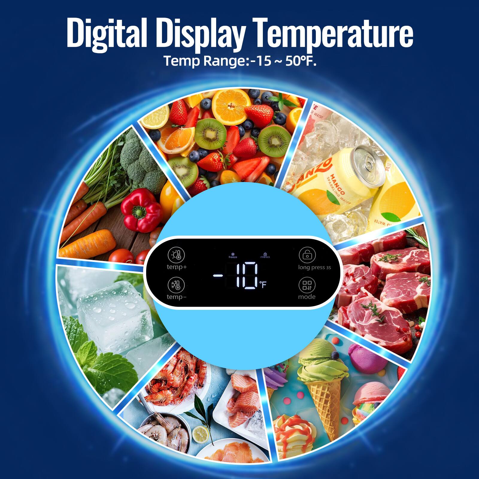 Digital Display Temperature  
Temp Range: -15 ~ 50°F.

-10°F

temp+  
temp-  
long press 3s  
mode
