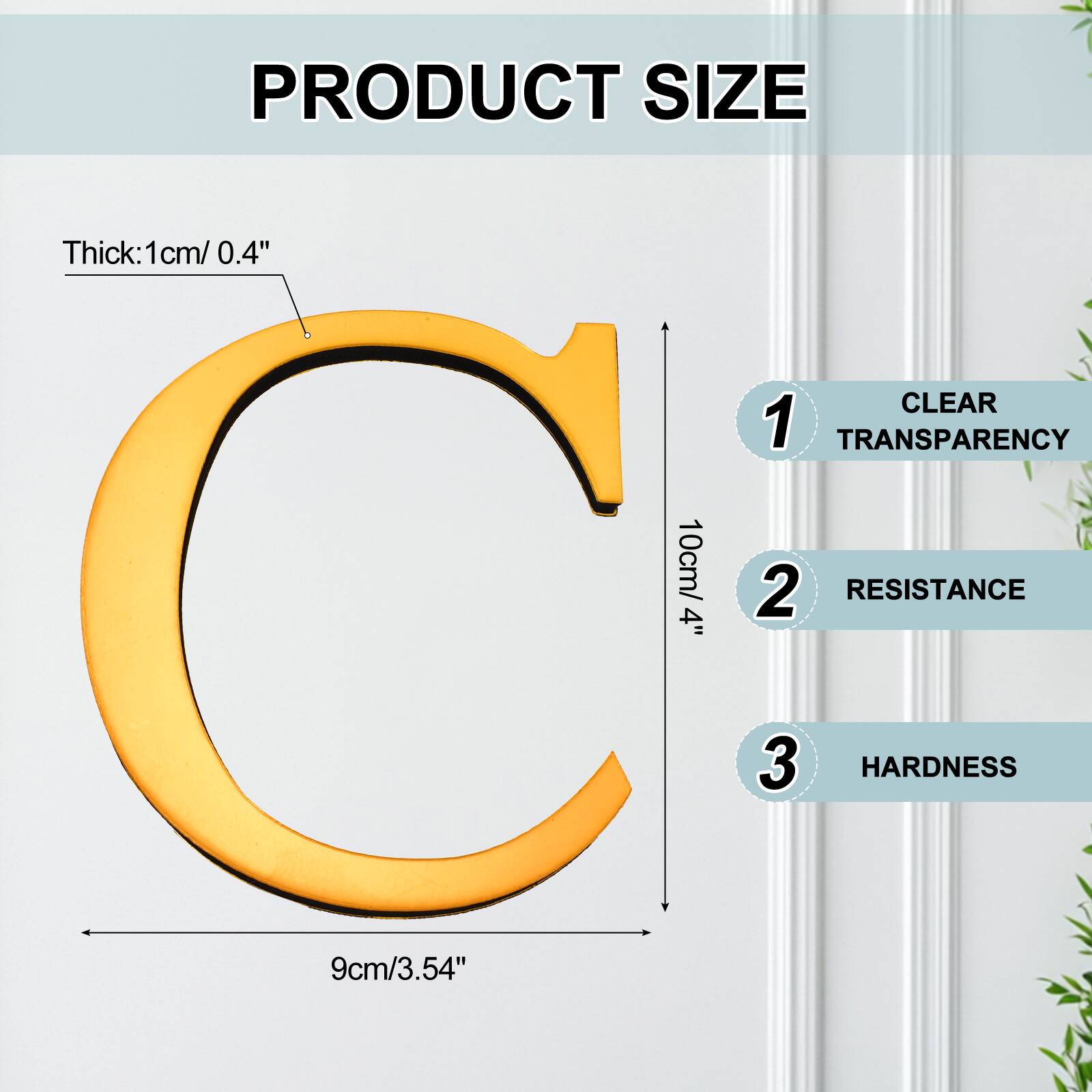 PRODUCT SIZE  
Thick: 1cm/ 0.4"  
10cm/ 4"  
CLEAR  
1 TRANSPARENCY  
2 RESISTANCE  
3 HARDNESS  
9cm/3.54"