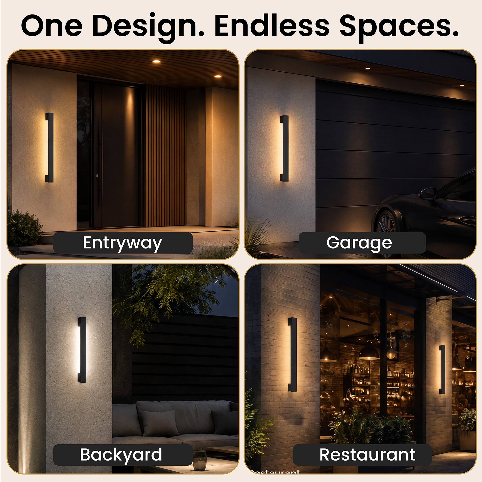 One Design. Endless Spaces.
Entryway
Garage
Backyard
Restaurant
