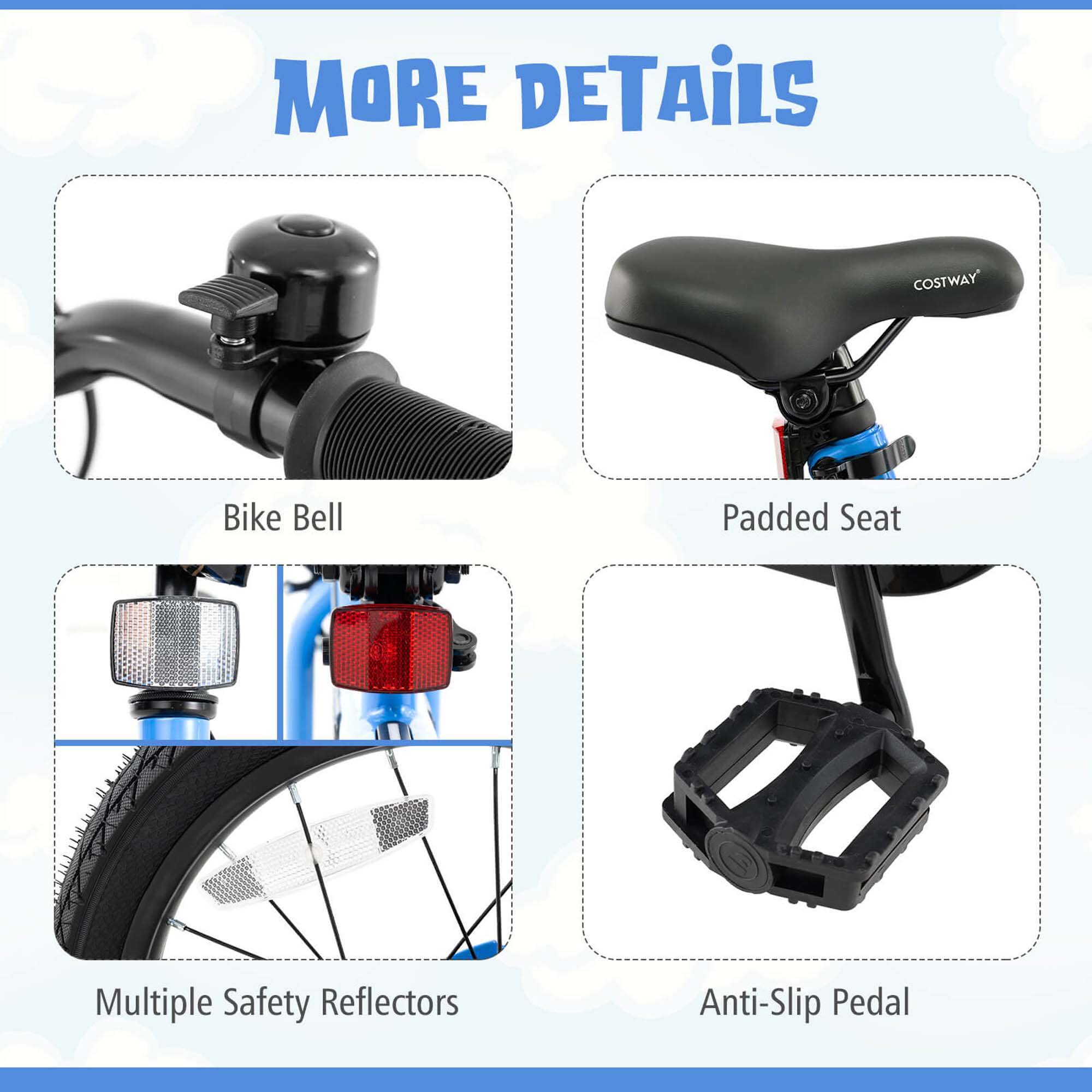 MORE DETAILS

- Bike Bell
- Padded Seat
- Multiple Safety Reflectors
- Anti-Slip Pedal