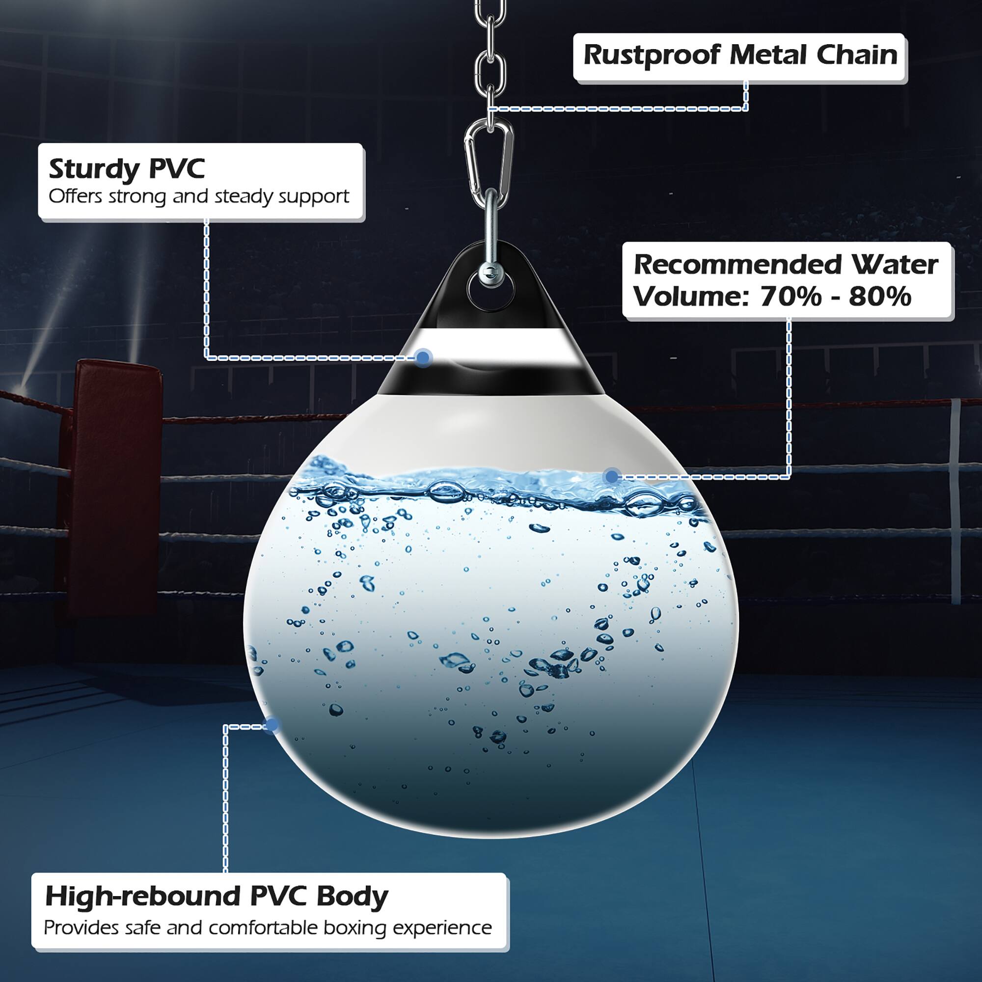 - Rustproof Metal Chain
- Sturdy PVC: Offers strong and steady support
- Recommended Water Volume: 70% - 80%
- High-rebound PVC Body: Provides safe and comfortable boxing experience