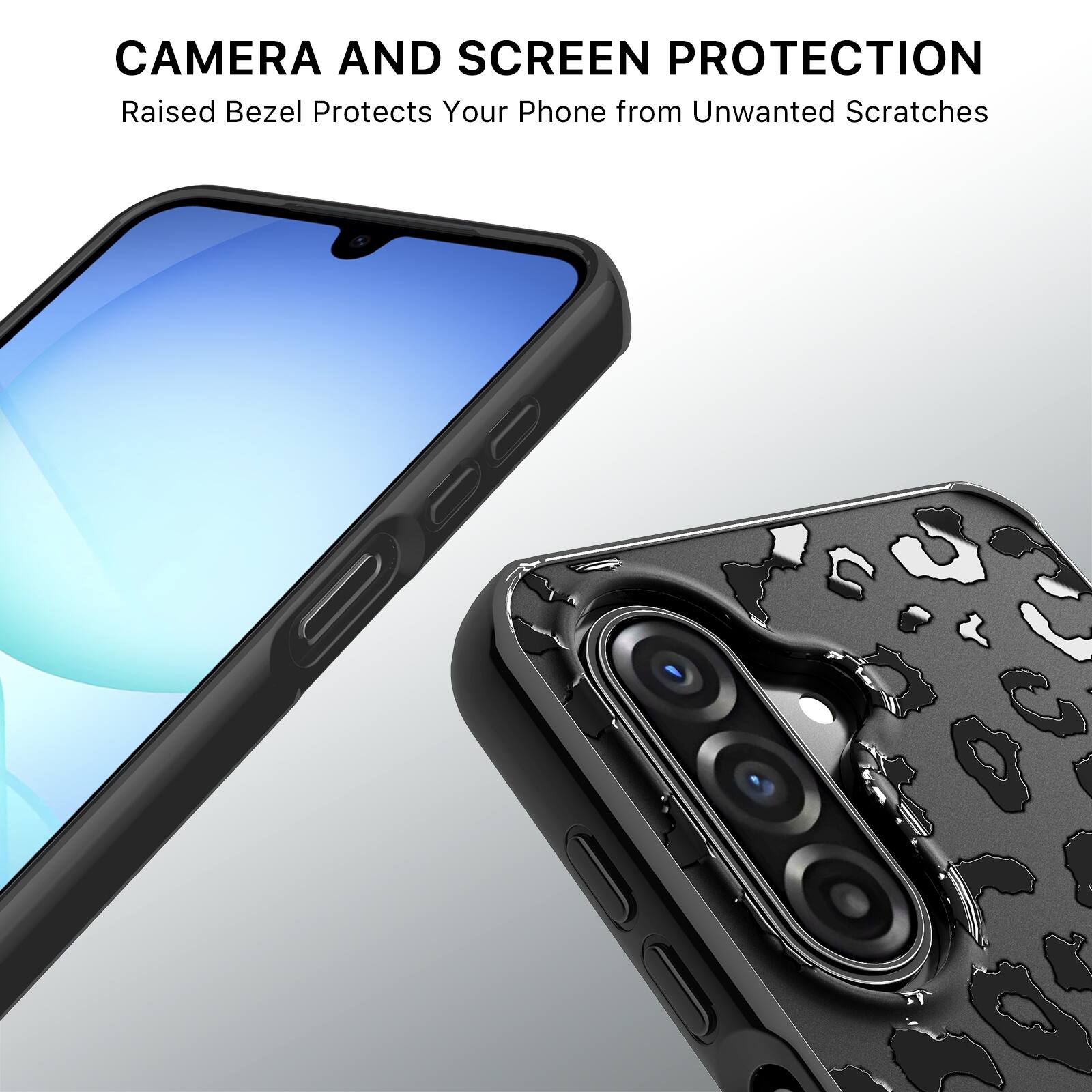 CAMERA AND SCREEN PROTECTION  
Raised Bezel Protects Your Phone from Unwanted Scratches