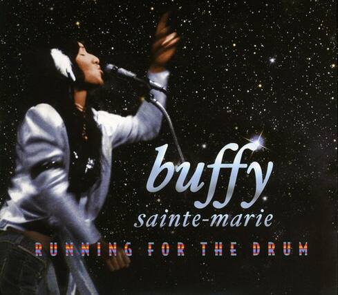 buffy sainte-marie
RUNNING FOR THE DRUM