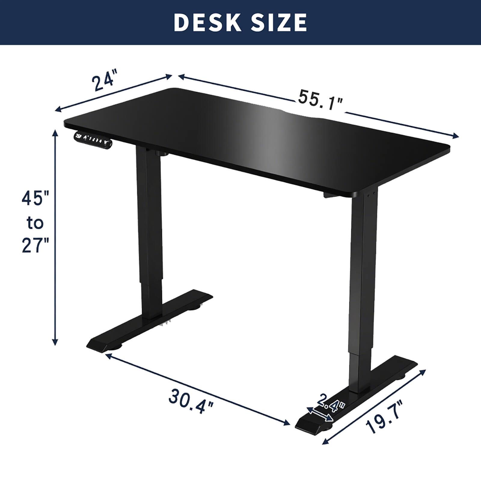 DESK SIZE

- 24" (width)
- 55.1" (length)
- 45" to 27" (height)
- 30.4" (depth)
- 2.4" (thickness)
- 19.7" (base width)