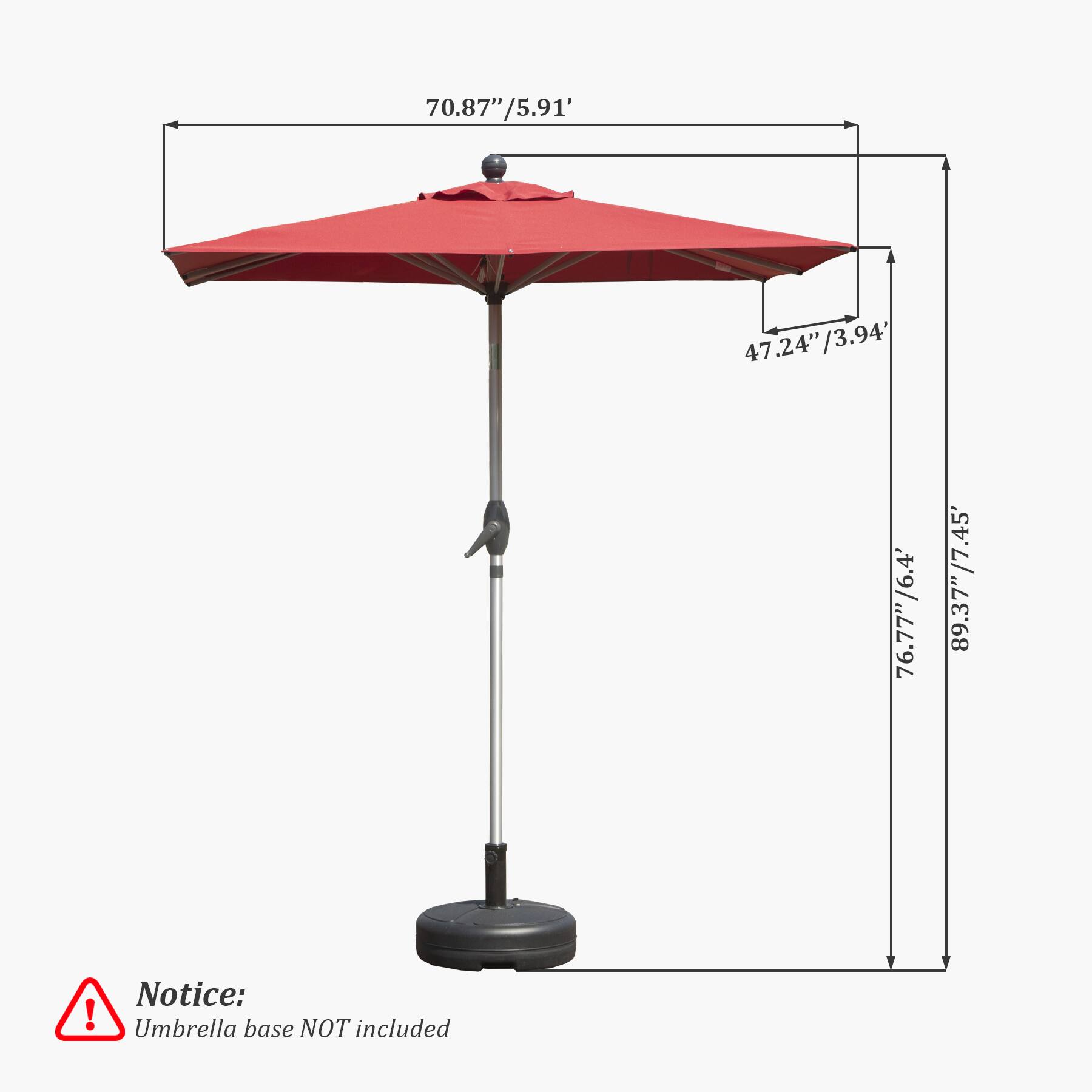 70.87" / 5.91'  
47.24" / 3.94'  
76.77" / 6.4'  
89.37" / 7.45'  

Notice: Umbrella base NOT included