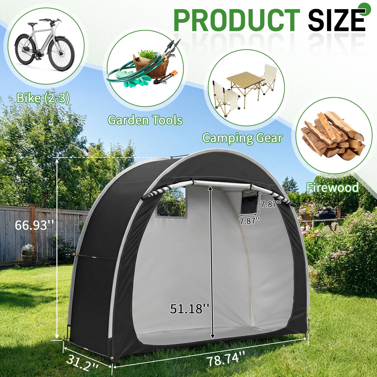 PRODUCT SIZE

- Bike (2-3)
  - 66.93"
  - 31.2"
  - 7.87"

- Garden Tools
  - 7.87"

- Camping Gear
  - 7.87"

- Firewood
  - 51.18"
  - 78.74"