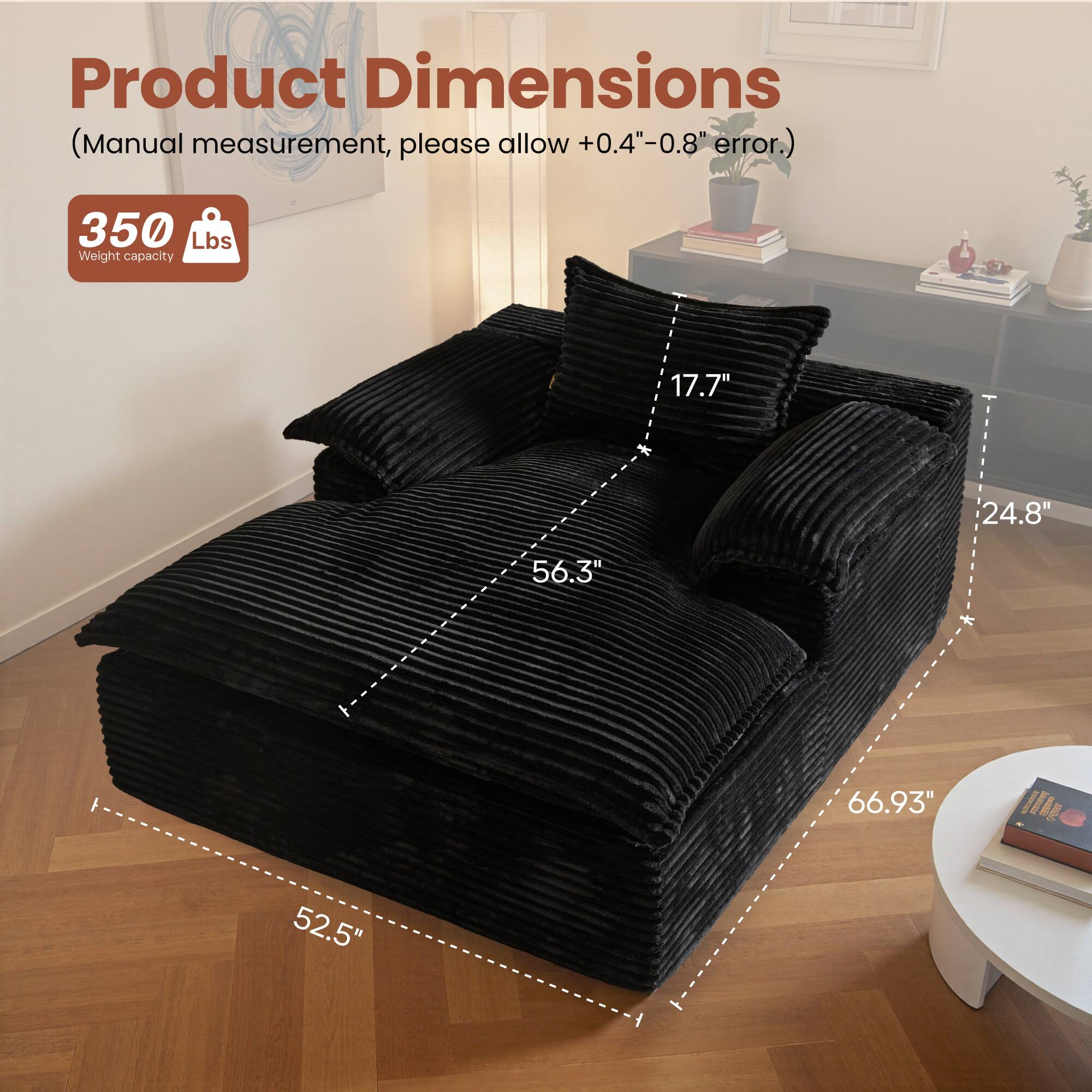 Product Dimensions (Manual measurement, please allow +0.4"-0.8" error.)  
350 Lbs Weight capacity  
17.7" x 24.8" x 56.3" x 66.93"  
52.5"