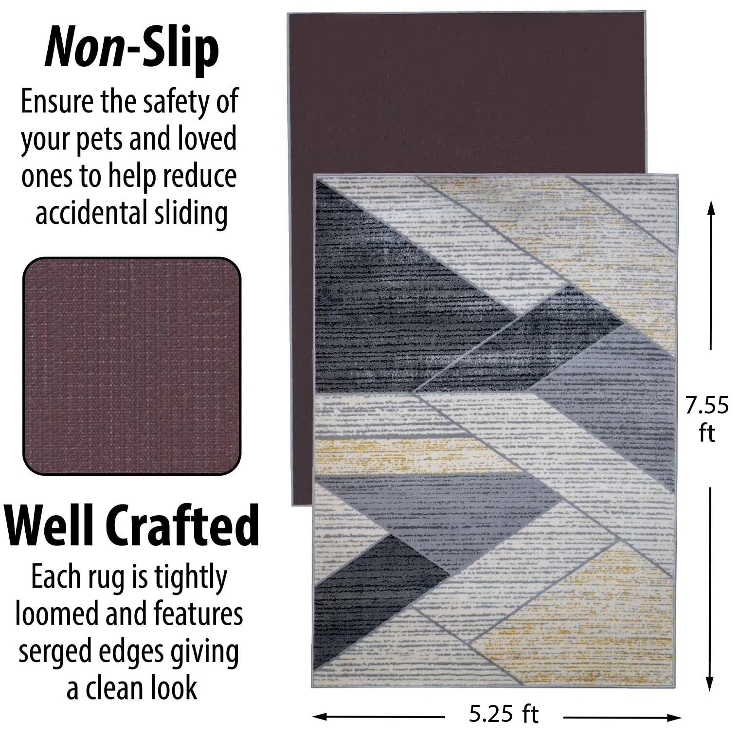 **Non-Slip**  
Ensure the safety of your pets and loved ones to help reduce accidental sliding

**Well Crafted**  
Each rug is tightly loomed and features serged edges giving a clean look

Dimensions:  
- Width: 5.25 ft  
- Height: 7.55 ft