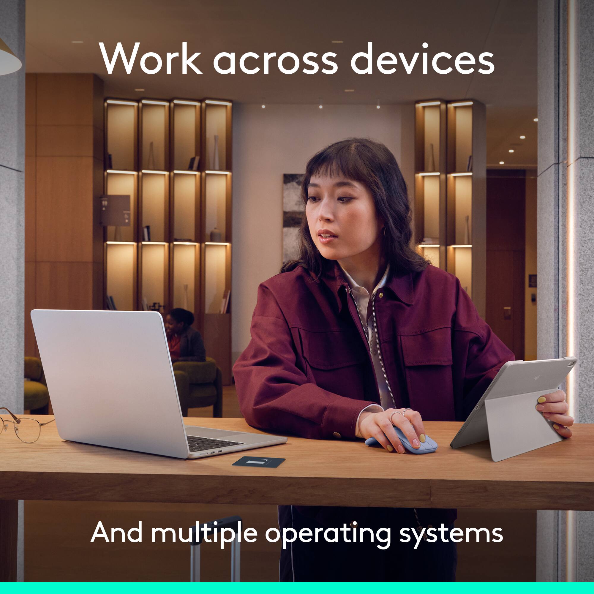 Work across devices  
And multiple operating systems