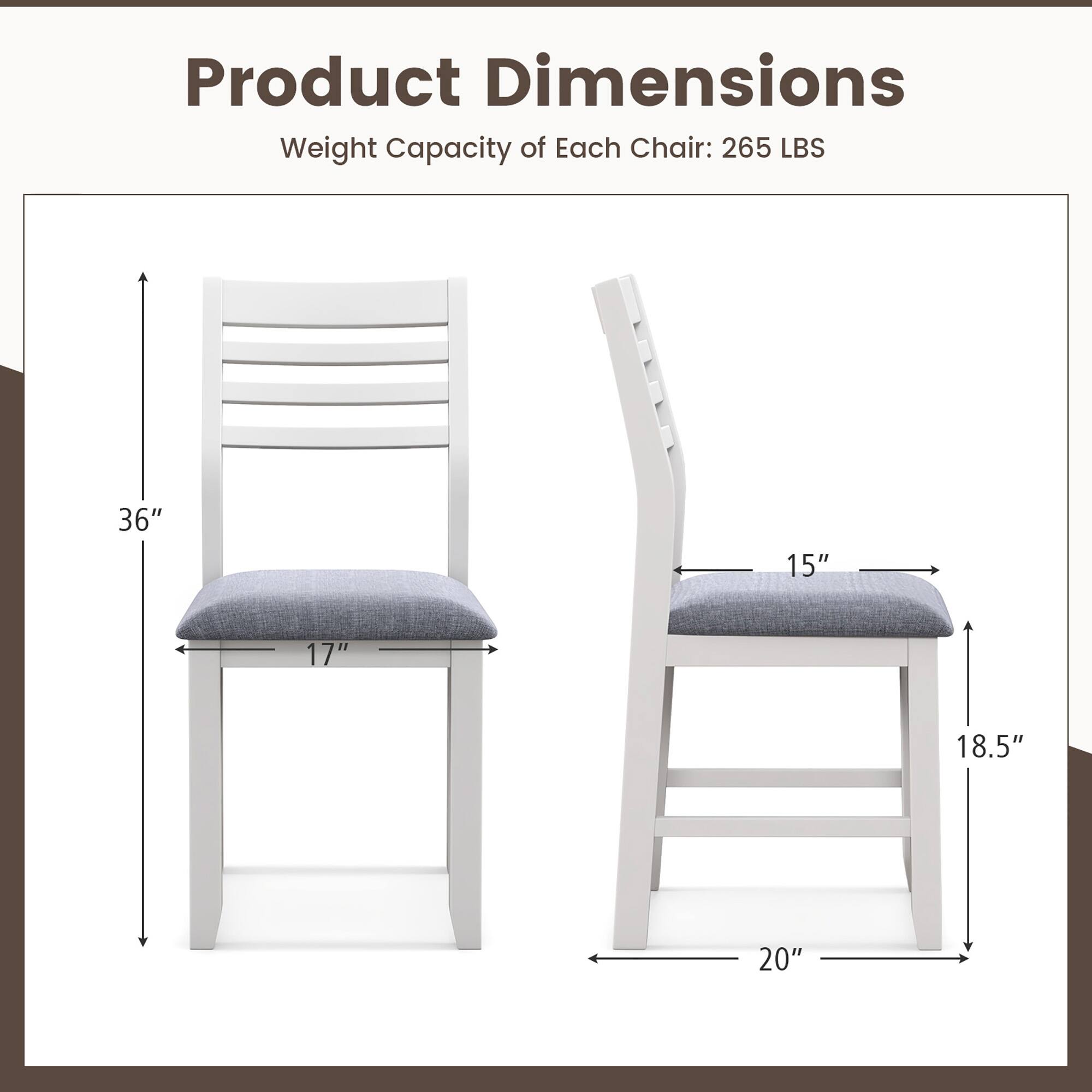 Product Dimensions  
Weight Capacity of Each Chair: 265 LBS  

- Height: 36"  
- Seat Width: 17"  
- Seat Depth: 15"  
- Back Height: 18.5"  
- Base Width: 20"