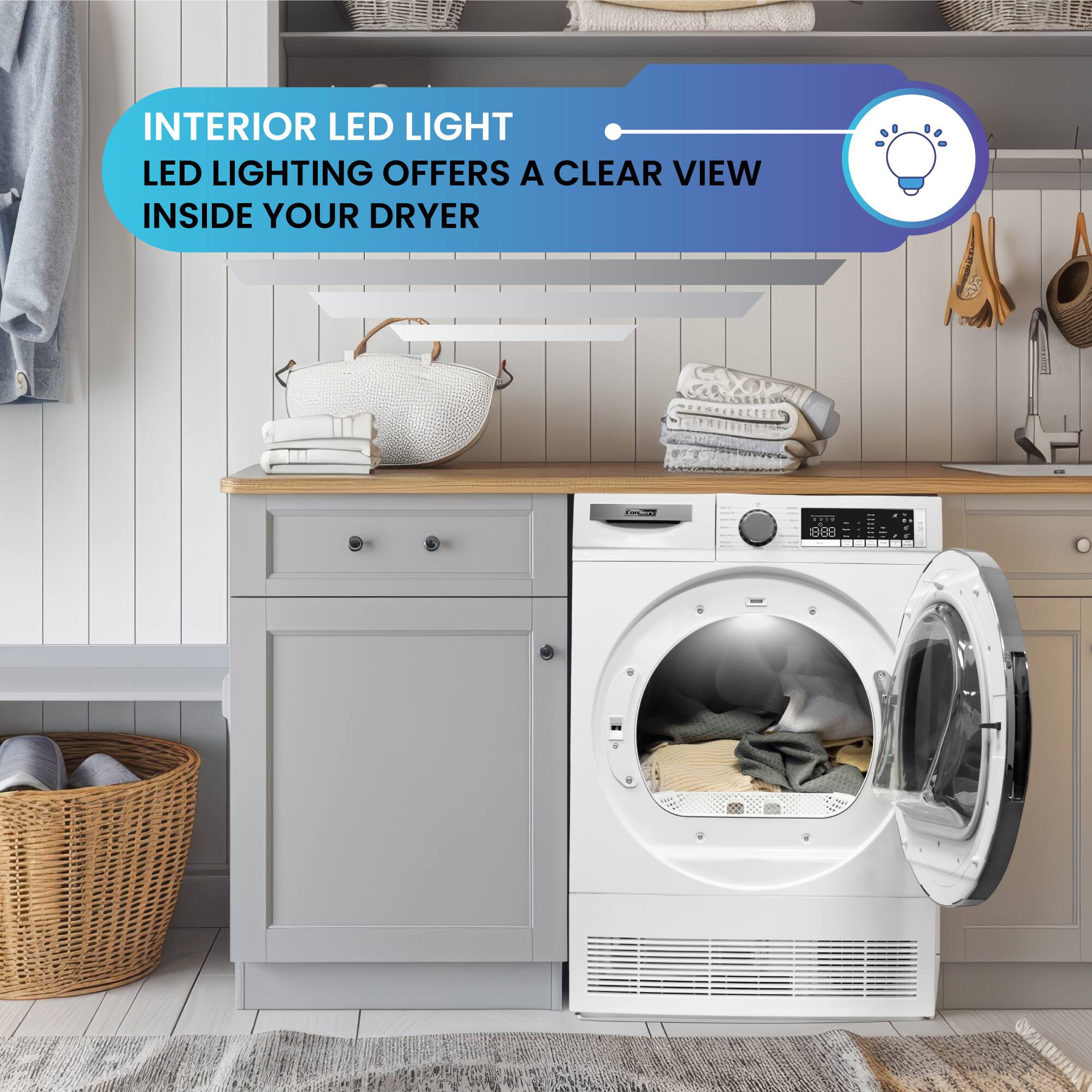 INTERIOR LED LIGHT  
LED LIGHTING OFFERS A CLEAR VIEW INSIDE YOUR DRYER