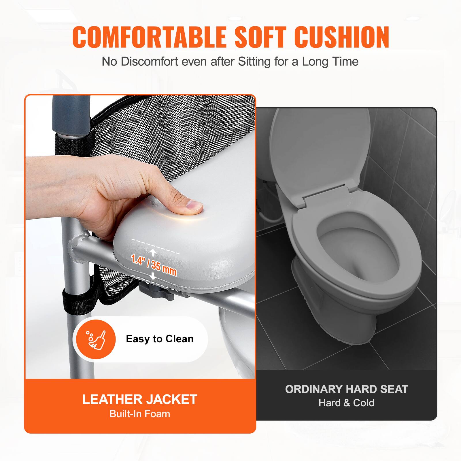 COMFORTABLE SOFT CUSHION No Discomfort even after Sitting for a Long Time

LEATHER JACKET Built-In Foam

ORDINARY HARD SEAT Hard & Cold

Easy to Clean