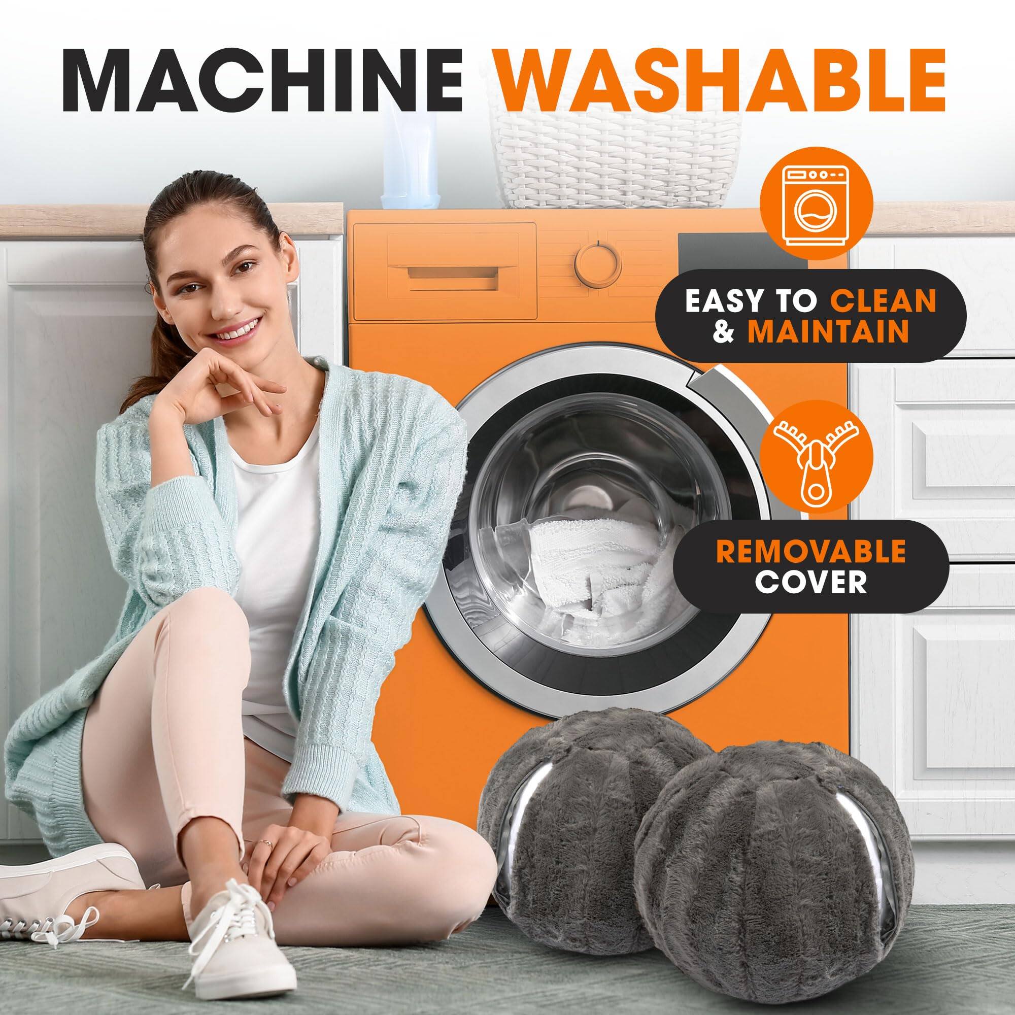 MACHINE WASHABLE

EASY TO CLEAN & MAINTAIN

REMOVABLE COVER
