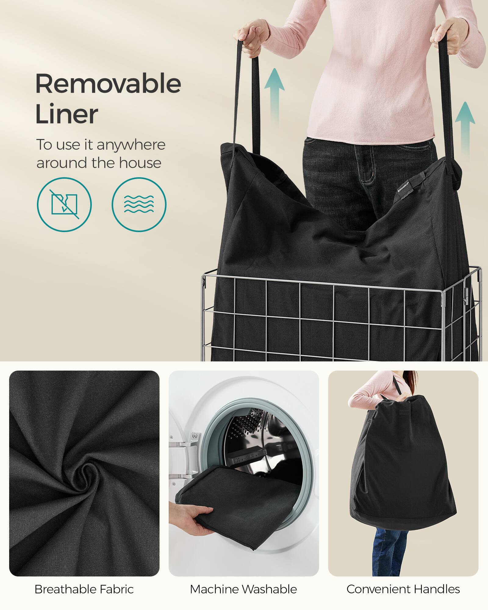 Removable Liner  
To use it anywhere around the house

Breathable Fabric  
Machine Washable  
Convenient Handles