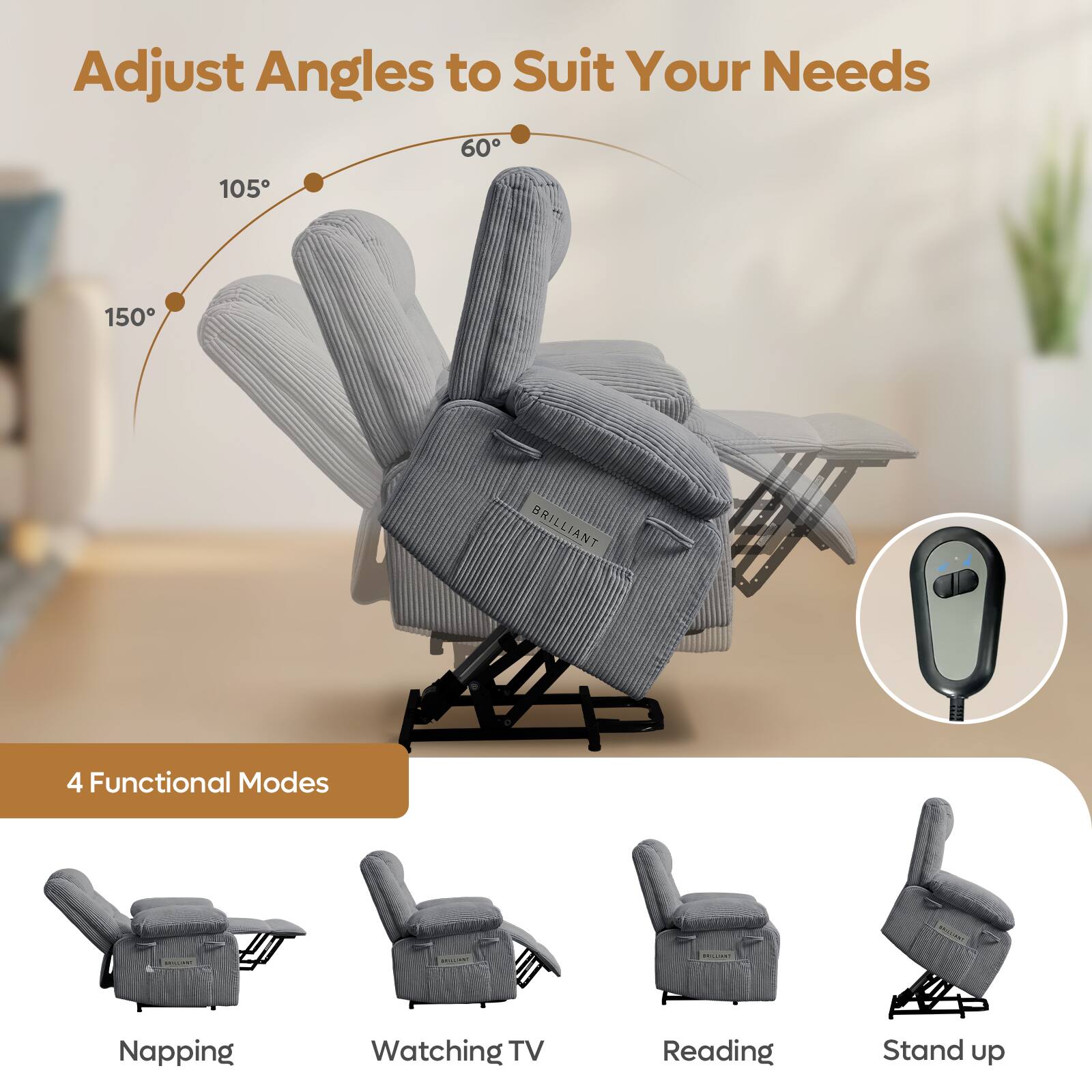 Adjust Angles to Suit Your Needs 60 105 150 BRILLIANT 4 Functional Modes - Napping, Watching TV, Reading, Stand up