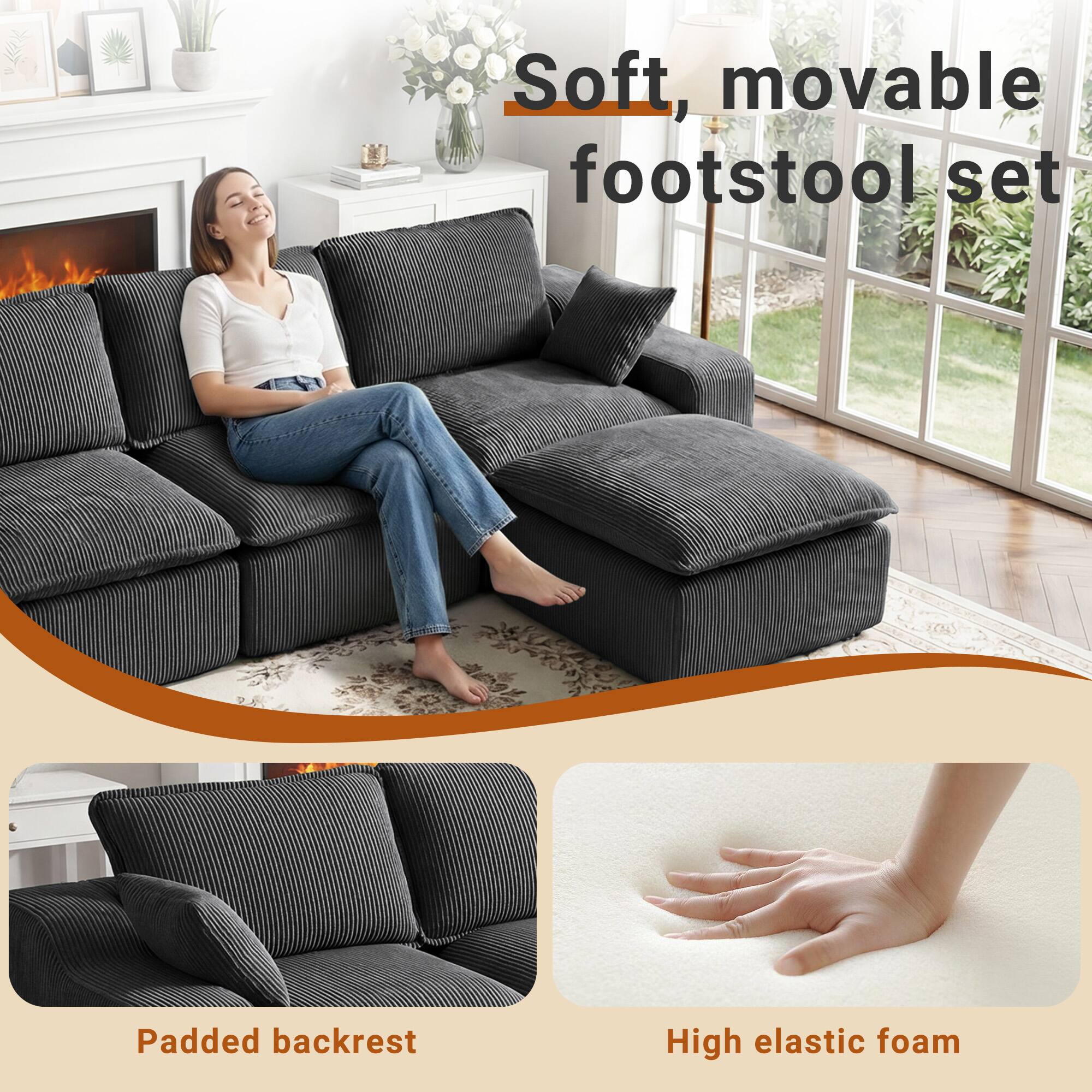 Soft, movable footstool set  
Padded backrest  
High elastic foam