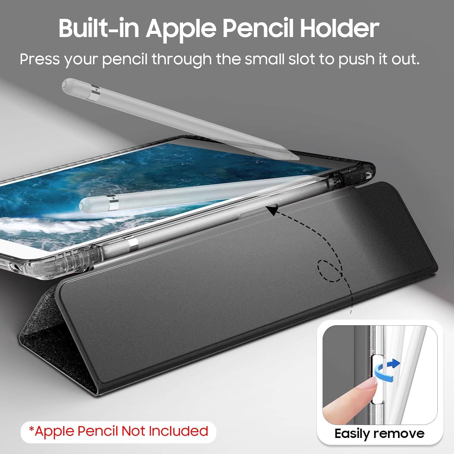 Built-in Apple Pencil Holder  
Press your pencil through the small slot to push it out.  
*Apple Pencil Not Included  
Easily remove