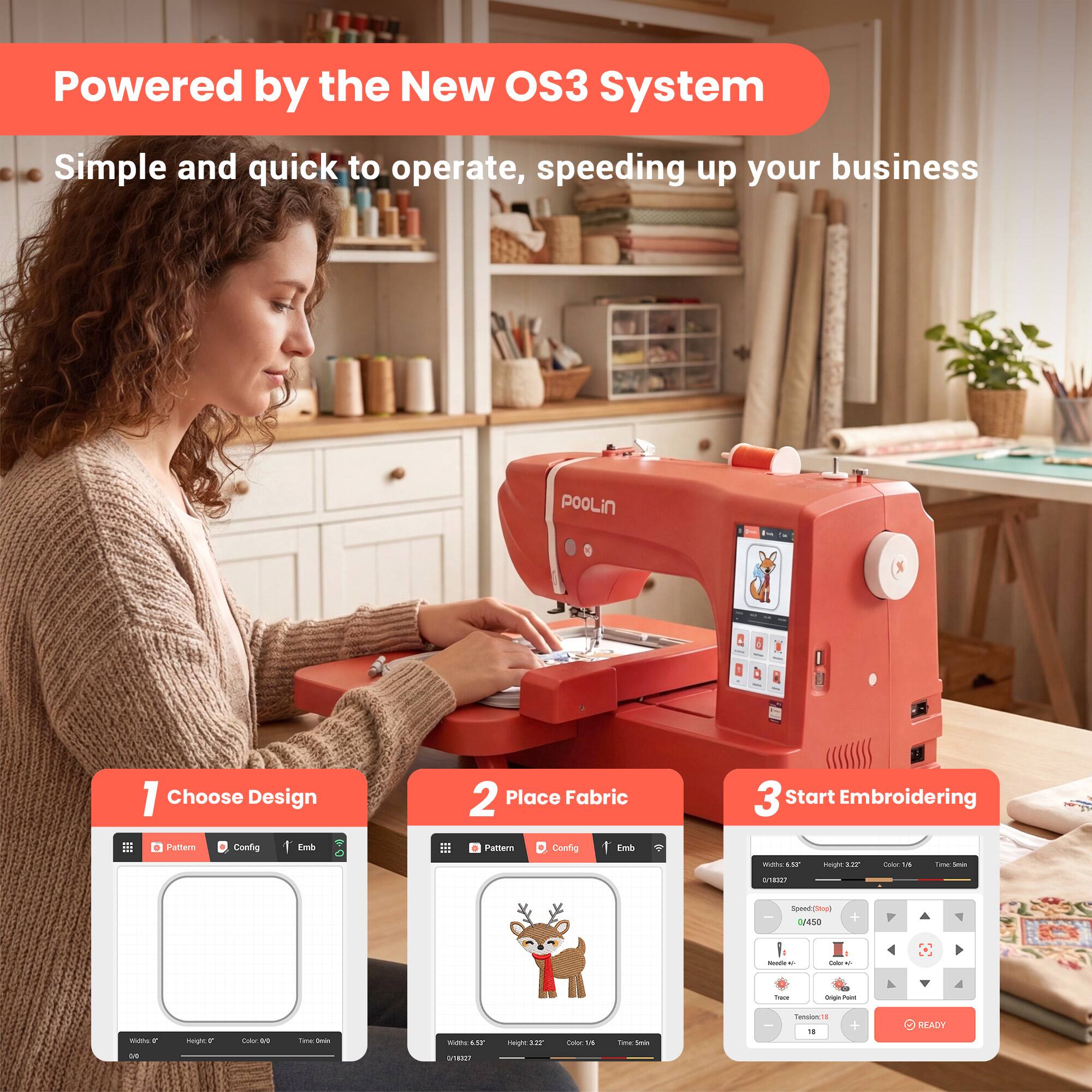Powered by the New OS3 System

Simple and quick to operate, speeding up your business

1. Choose Design
   - Pattern
   - Config
   - Emb

2. Place Fabric
   - Pattern
   - Config
   - Emb

3. Start Embroidering

Width: 5.57"  
Height: 3.22"  
Color: 16  
Time: 18 sec

Speed: 0.450  
Needle: 16  
Color: 4  
Tension: 18

READY