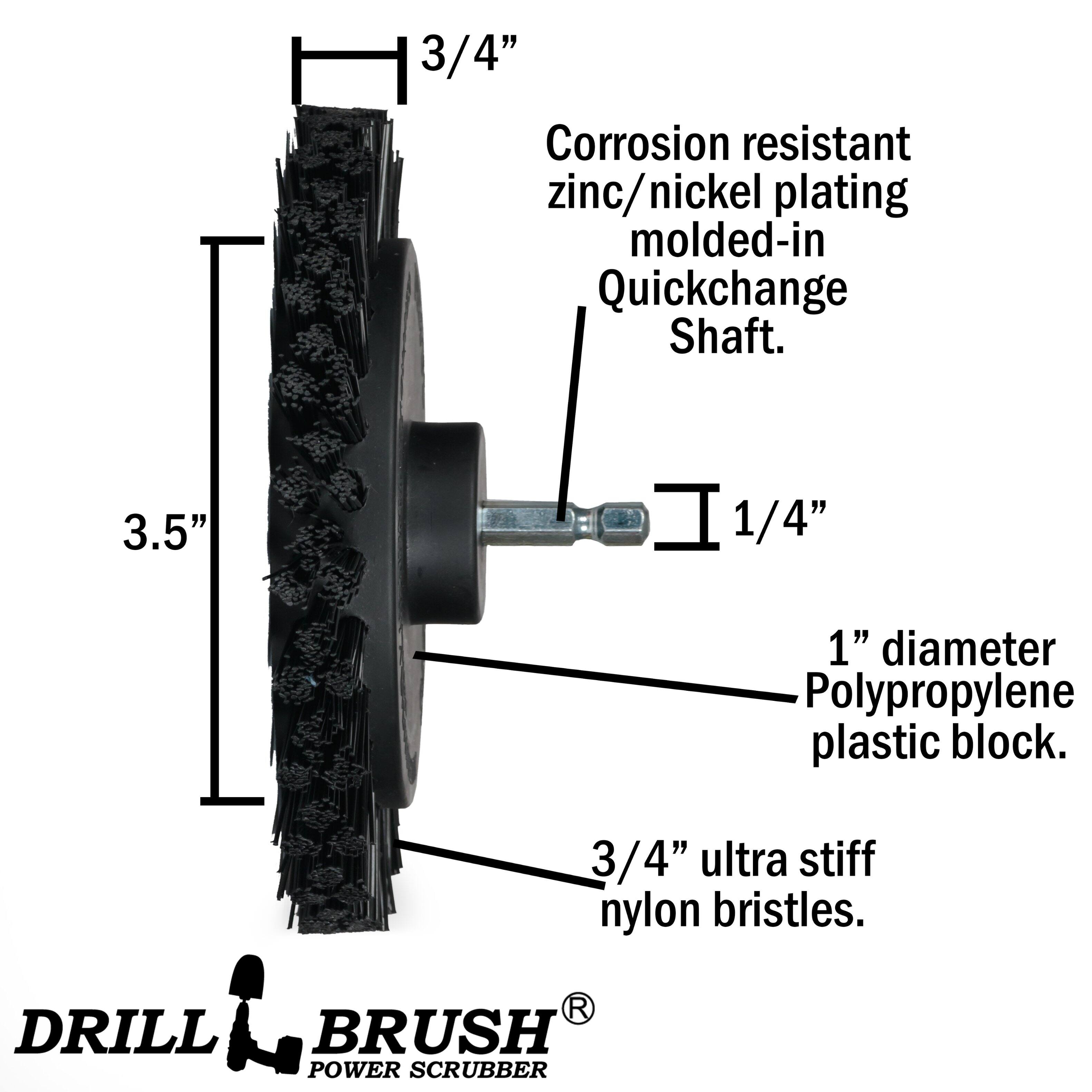 3.5" 3/4" Corrosion resistant zinc/nickel plating molded-in Quickchange Shaft. 1/4" 1" diameter Polypropylene plastic block. 3/4" ultra stiff nylon bristles. DRILL BRUSH POWER SCRUBBER