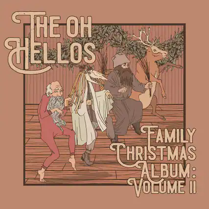 The Oh Hellos
Family Christmas Album: Volume II