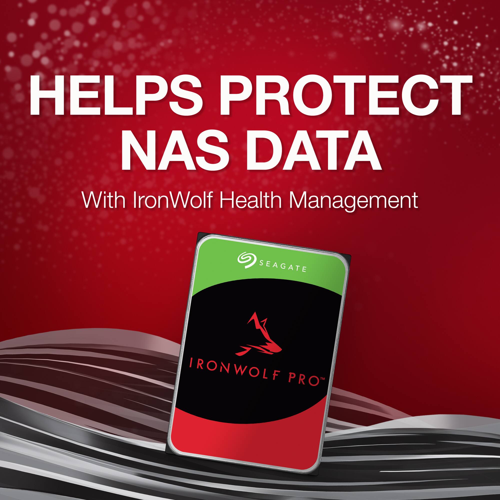 HELPS PROTECT NAS DATA With IronWolf Health Management SEAGATE IRONWOLF PRO