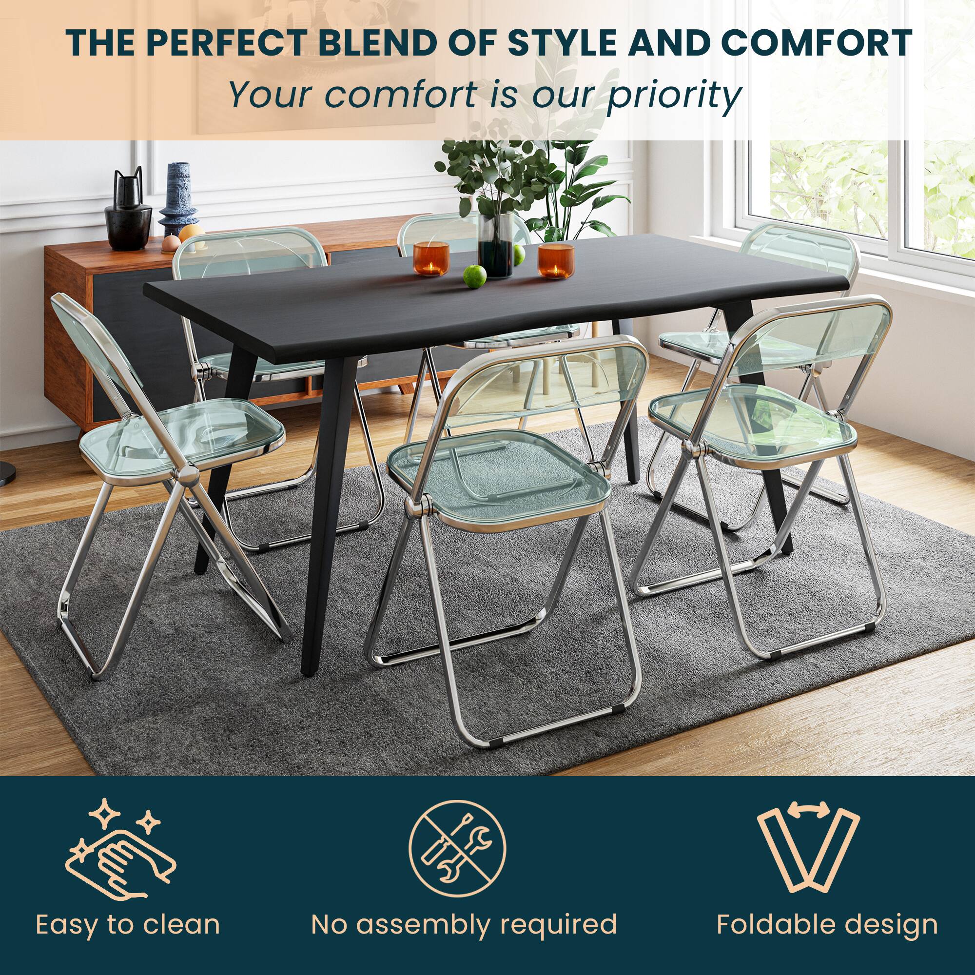 THE PERFECT BLEND OF STYLE AND COMFORT  
Your comfort is our priority  

Easy to clean  
No assembly required  
Foldable design