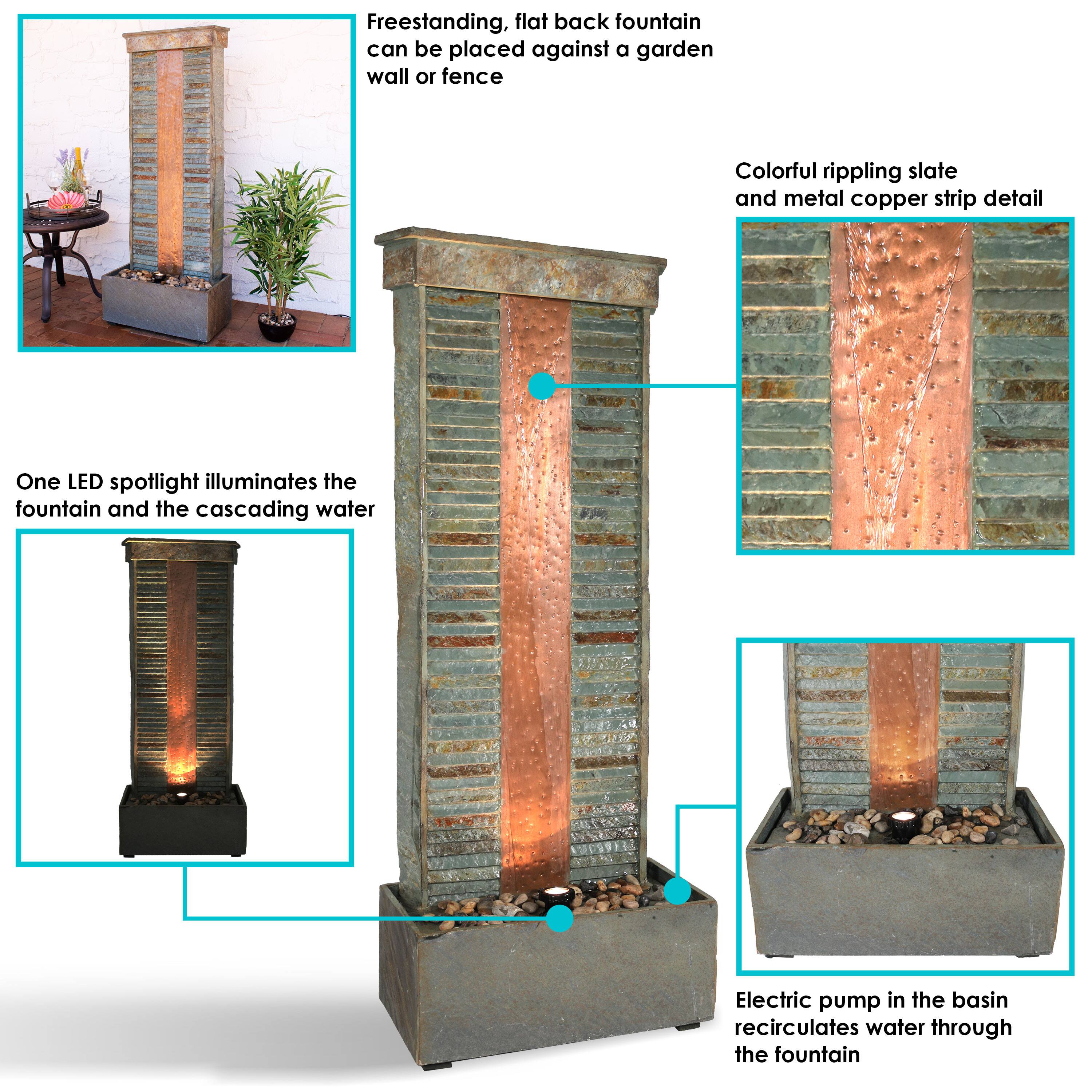 Freestanding, flat back fountain can be placed against a garden wall or fence

Colorful rippling slate and metal copper strip detail

One LED spotlight illuminates the fountain and the cascading water

Electric pump in the basin recirculates water through the fountain