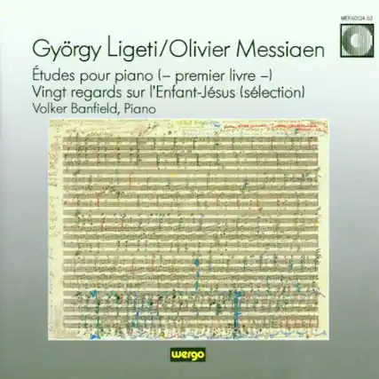 György Ligeti / Olivier Messiaen
Études pour piano (- premier livre -)
Vingt regards sur l'Enfant-Jésus (sélection)
Volker Banfield, Piano
WER60134-50
wergo