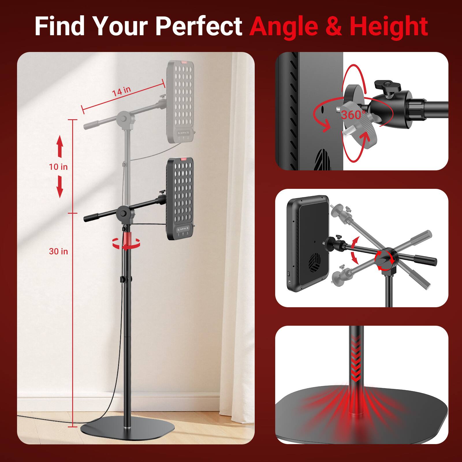 Find Your Perfect Angle & Height

14 in  
360°  
10 in  
30 in