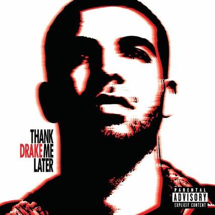 THANK DRAKE ME LATER
PARENTAL ADVISORY EXPLICIT CONTENT