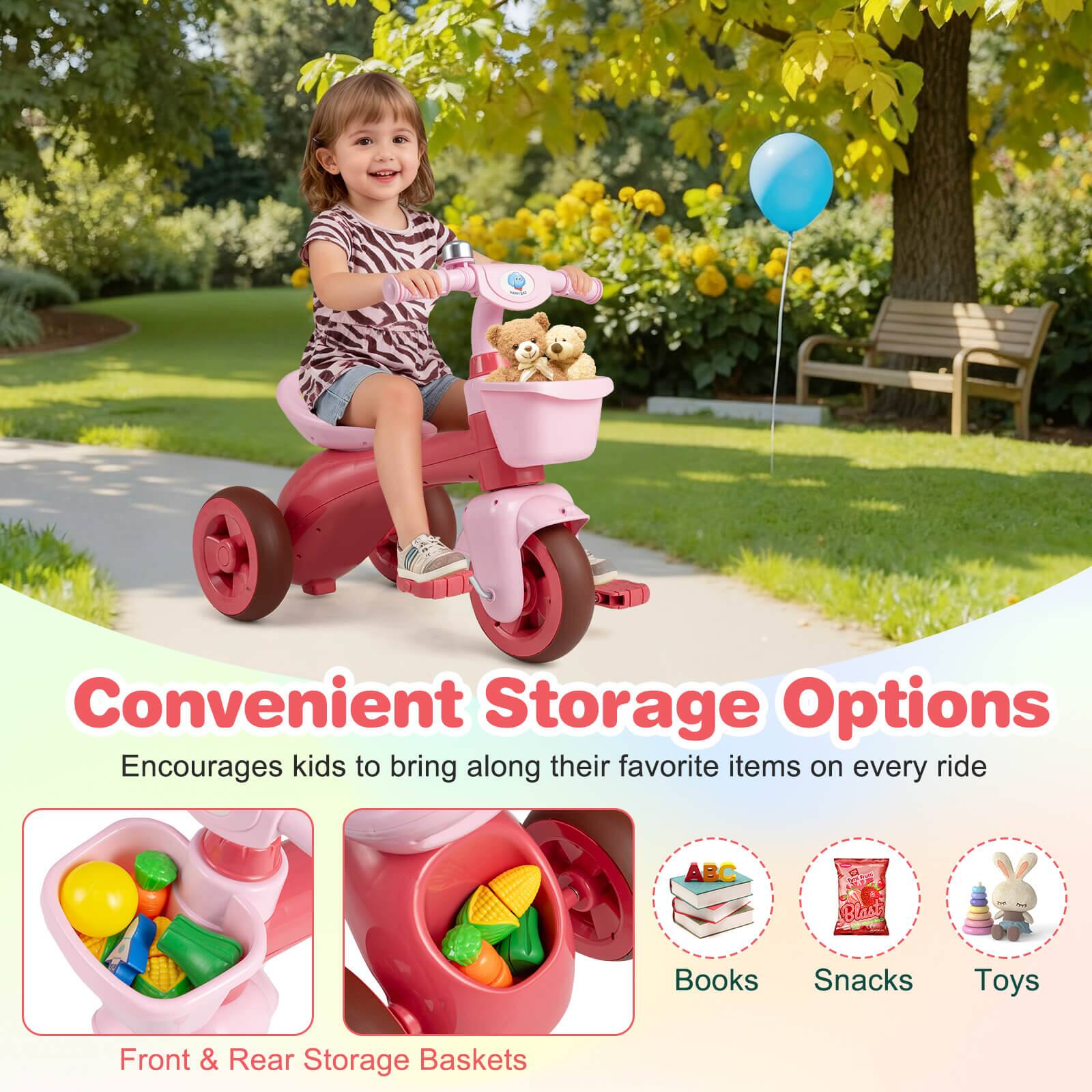 Convenient Storage Options  
Encourages kids to bring along their favorite items on every ride  

Front & Rear Storage Baskets  
Books  
Snacks  
Toys