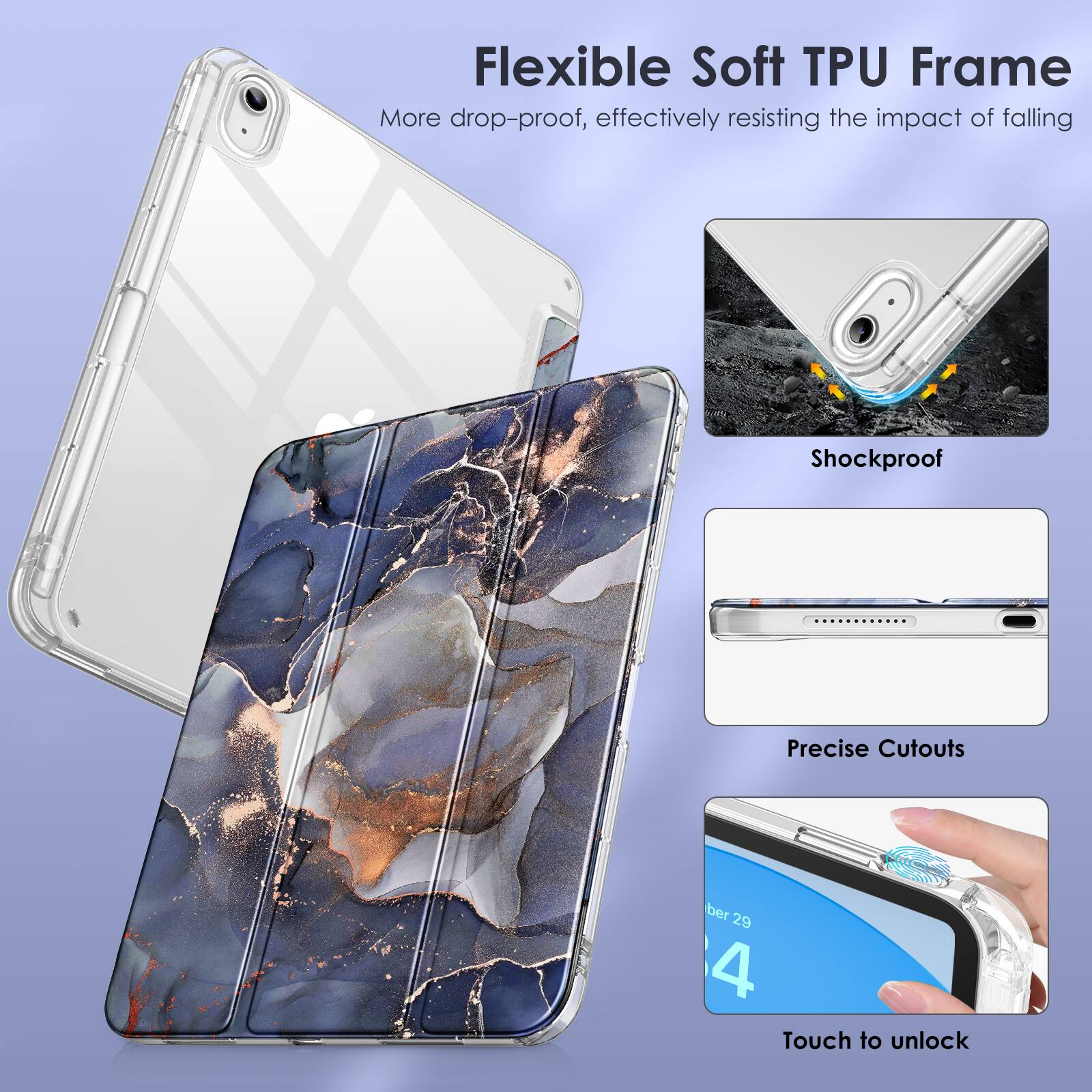 Flexible Soft TPU Frame  
More drop-proof, effectively resisting the impact of falling  

Shockproof  

Precise Cutouts  

Touch to unlock