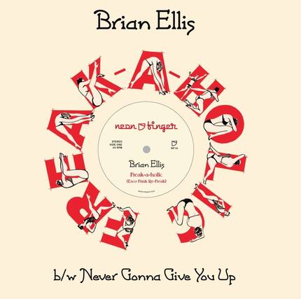Brian Ellis
neon tinger
STEREO SIDE ONE 45 RPM NF18
Brian Ellis
Freak-a-holic (Esco Funk Re-Freak)
b/w Never Gonna Give You Up