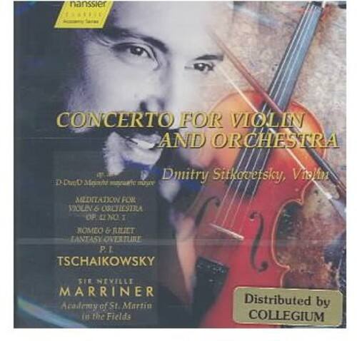 CONCERTO FOR VIOLIN AND ORCHESTRA  
Dmitry Sitkovetsky, Violin  

MEDITATION FOR VIOLIN & ORCHESTRA OF 4 NO. I  
ROMEO & JULIET FANTASY OVERTURE  
P. I. TSCHAIKOWSKY  

NEVILLE MARRINER  
Academy of St. Martin in the Fields  

Distributed by COLLEGIUM