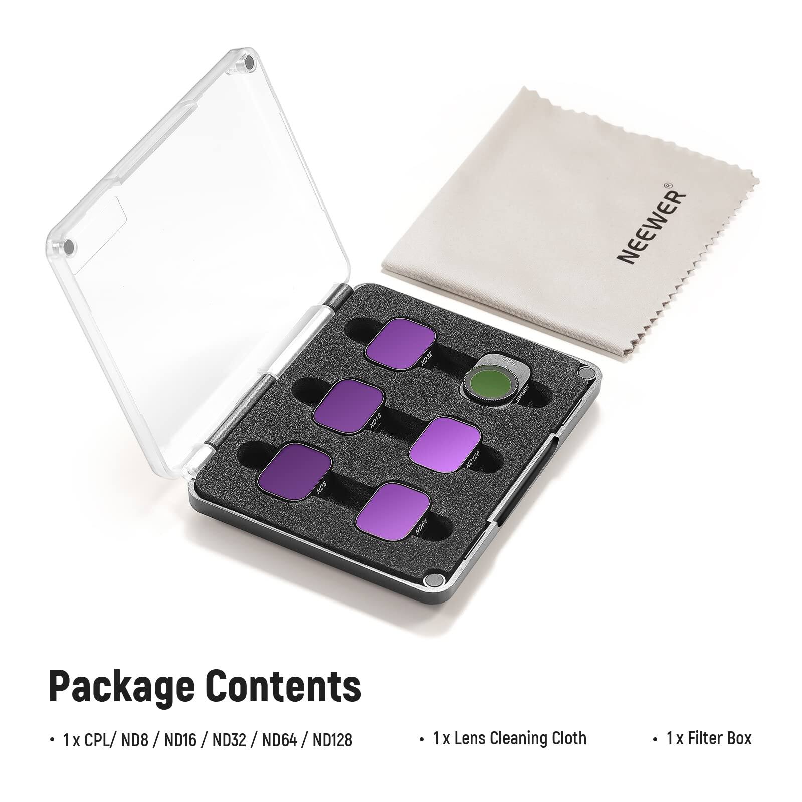 NEEWER Zoox PION NOM ADOM FODE

Package Contents

- 1x CPL/ND8/ND16/ND32/ND64/ND128
- 1x Lens Cleaning Cloth
- 1x Filter Box