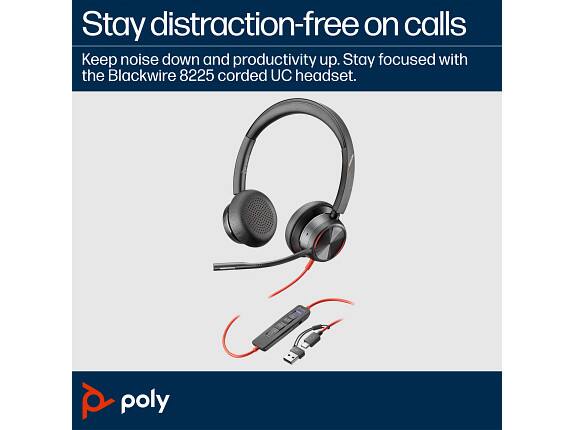 Stay distraction-free on calls. Keep noise down and productivity up. Stay focused with the Blackwire 8225 corded UC headset. poly