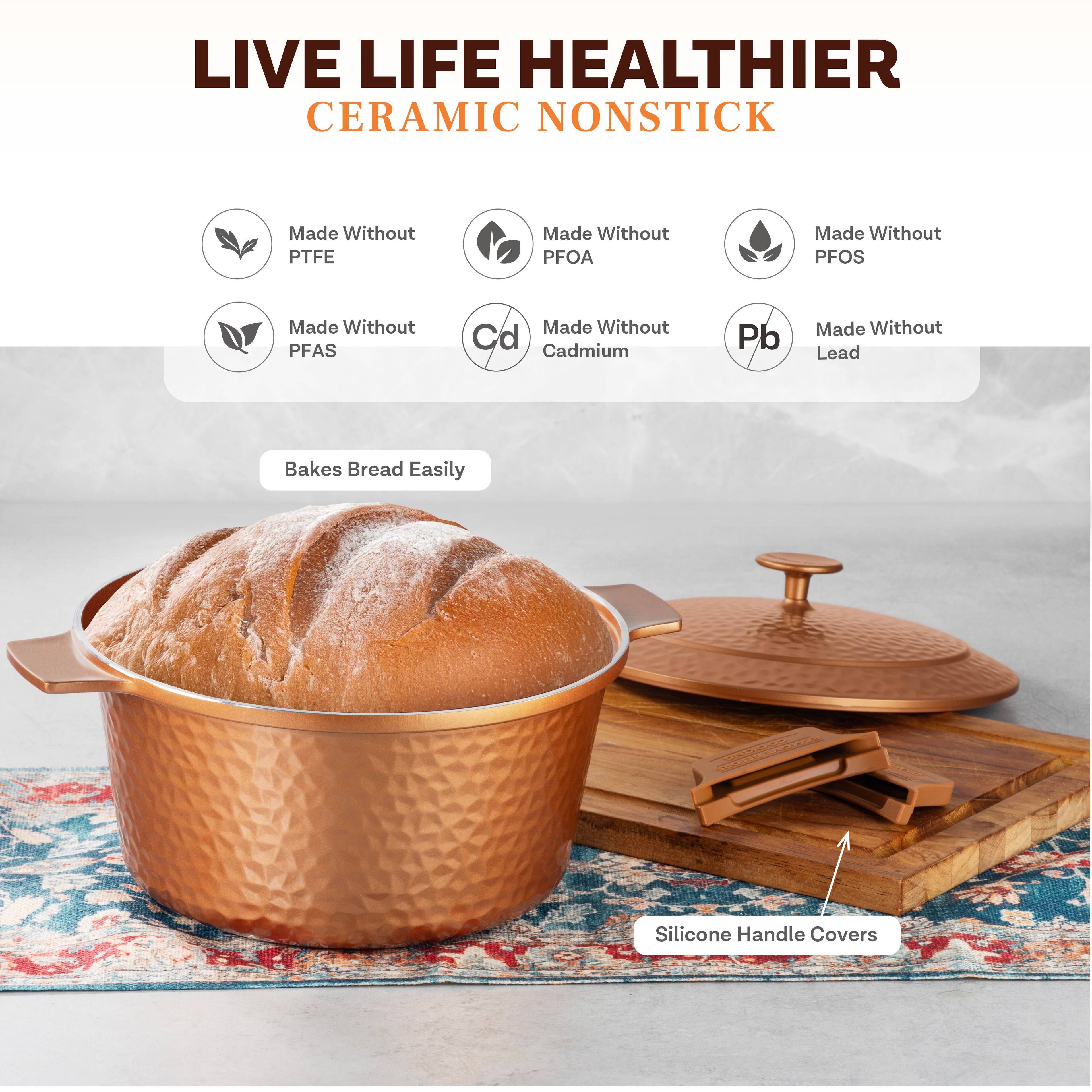LIVE LIFE HEALTHIER  
CERAMIC NONSTICK

- Made Without PTFE
- Made Without PFOA
- Made Without PFOS
- Made Without PFAS
- Made Without Cadmium
- Made Without Lead

Bakes Bread Easily

Silicone Handle Covers