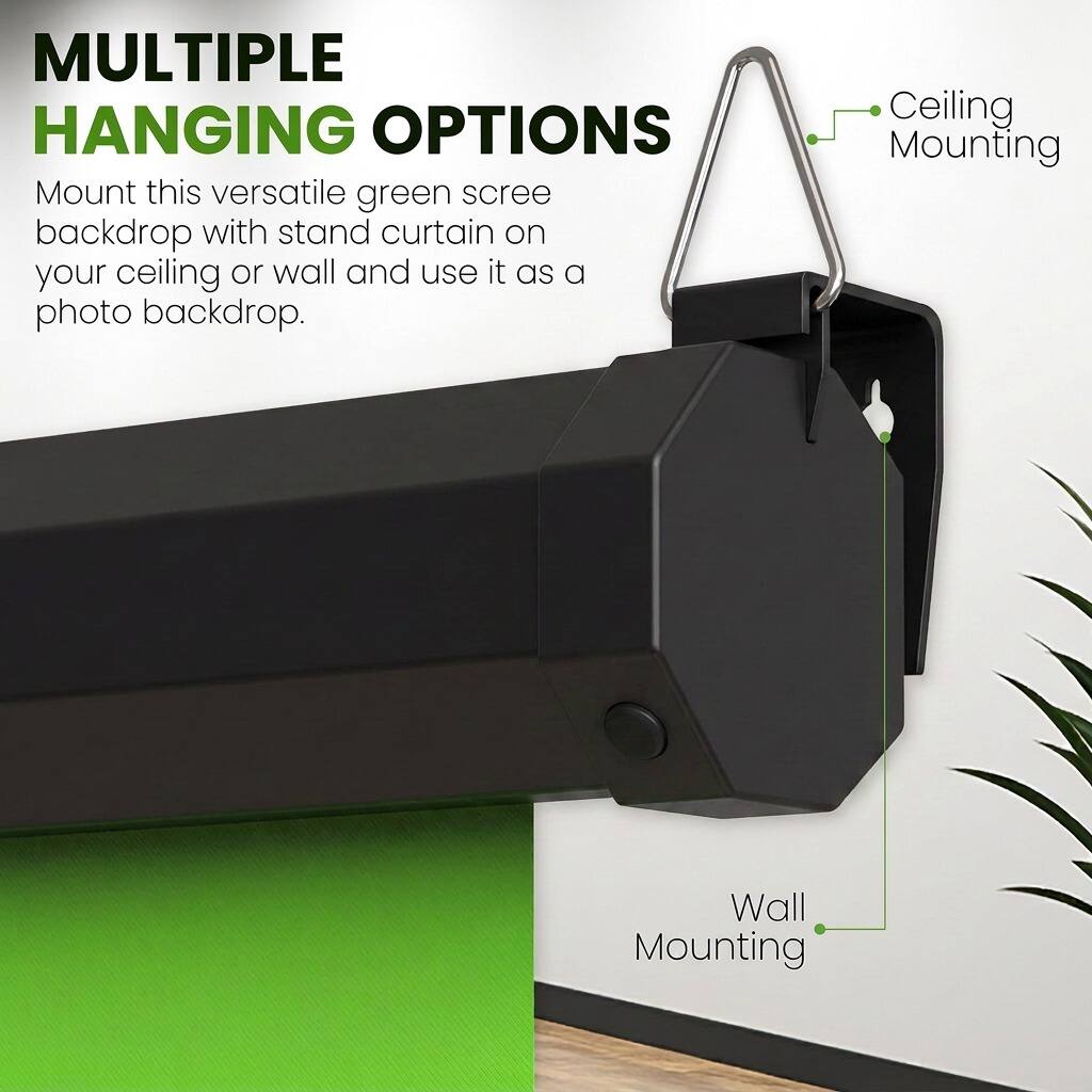 MULTIPLE HANGING OPTIONS  
Mount this versatile green screen backdrop with stand curtain on your ceiling or wall and use it as a photo backdrop.  
Ceiling Mounting  
Wall Mounting